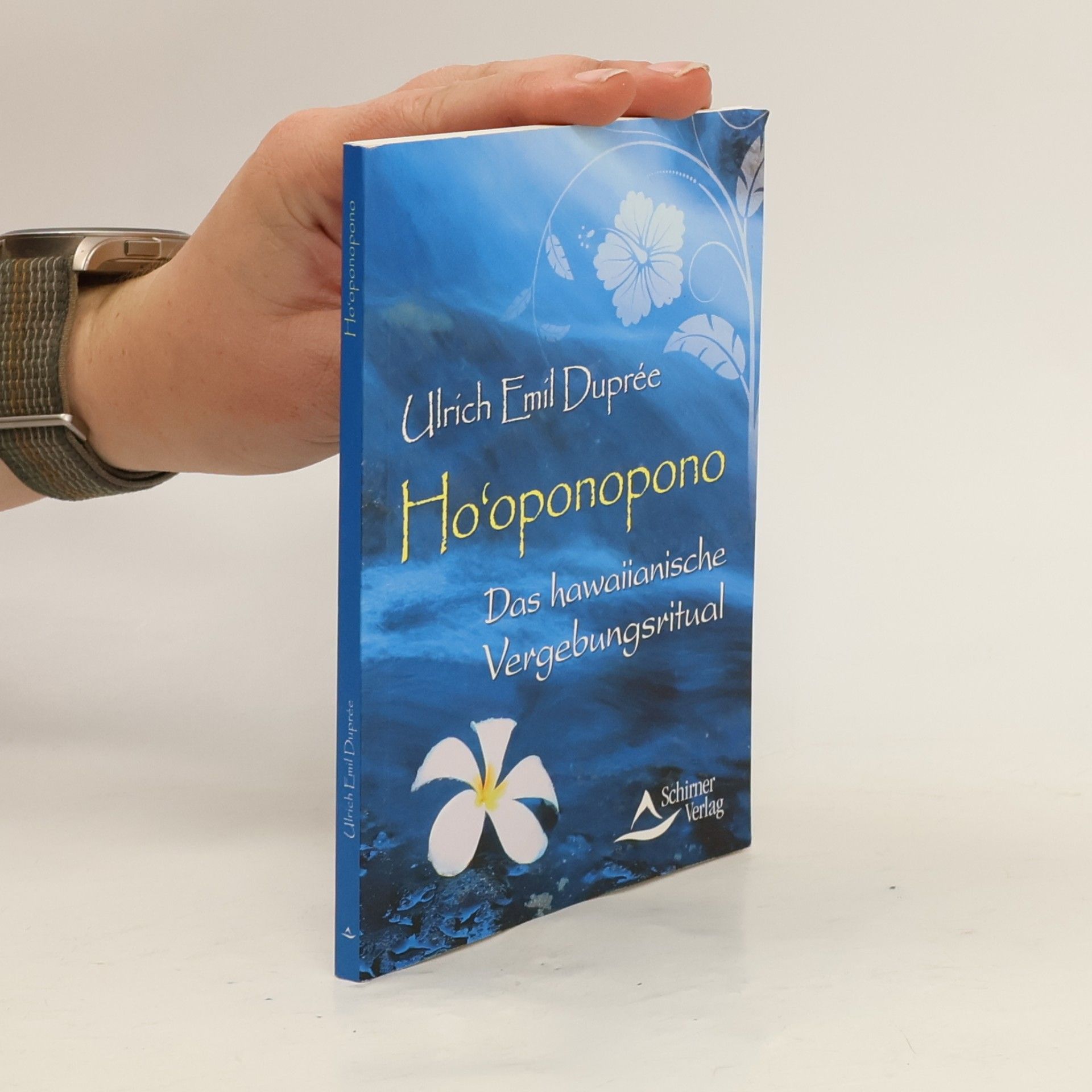 Ulrich Emil Duprée Ho'oponopono. Das hawaiianische Vergebungsritual