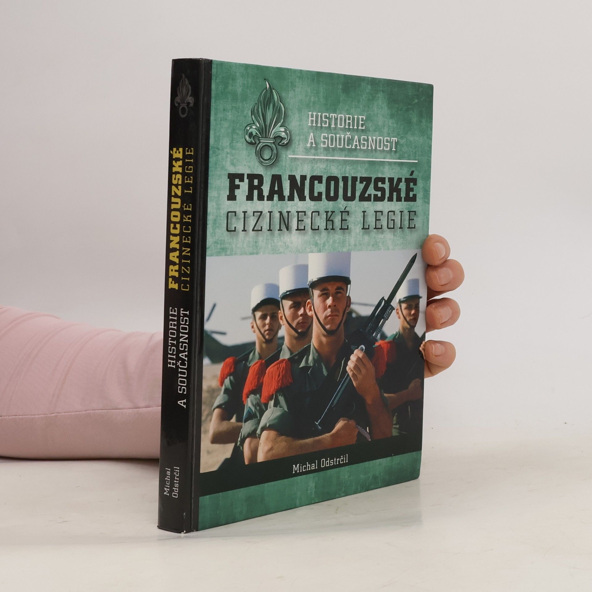 Michal Odstrčil Historie a současnost Francouzské cizinecké legie
