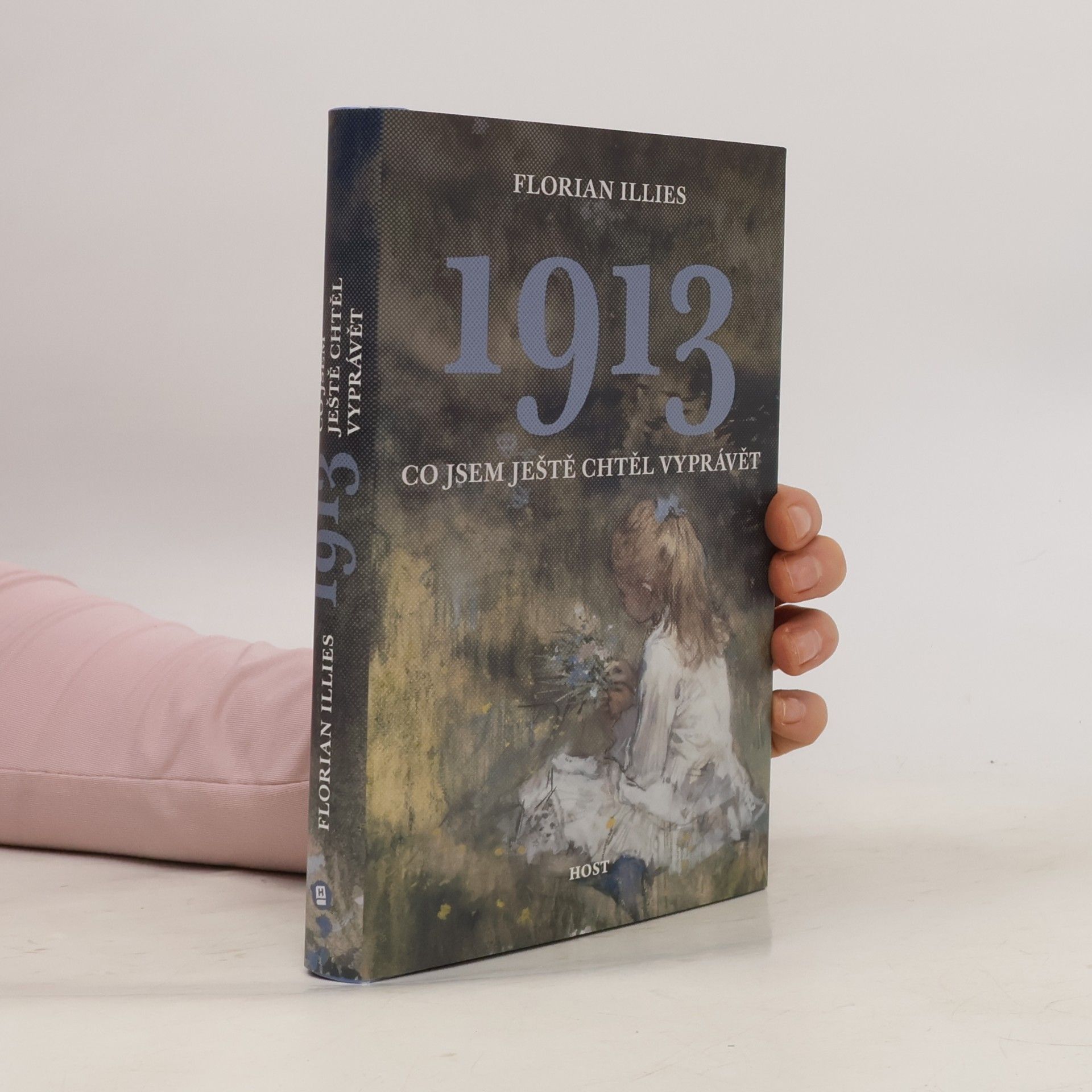 Florian Illies 1913 : co jsem ještě chtěl vyprávět