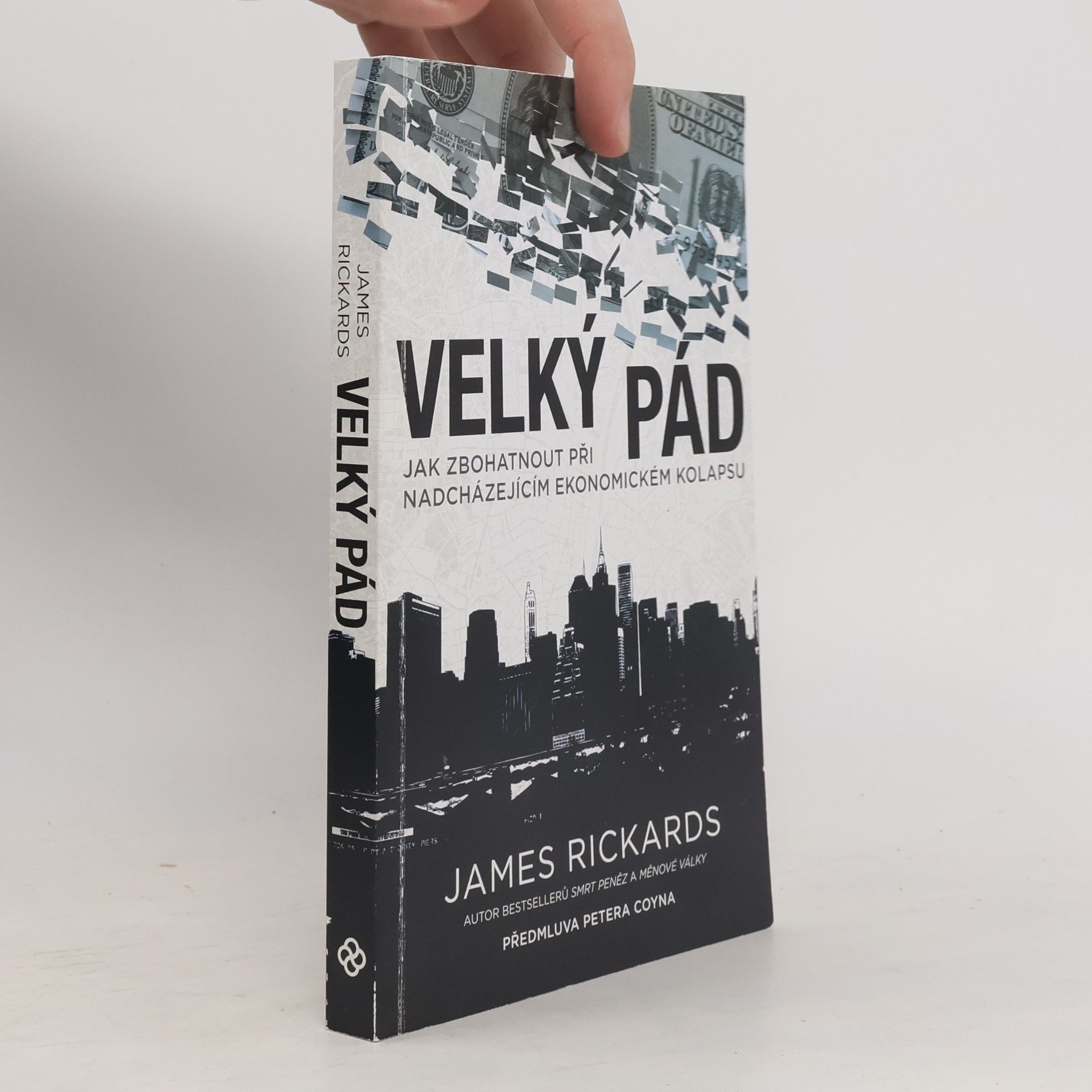James G. Rickards Velký pád. Jak zbohatnout při nadcházejícím ekonomickém kolapsu