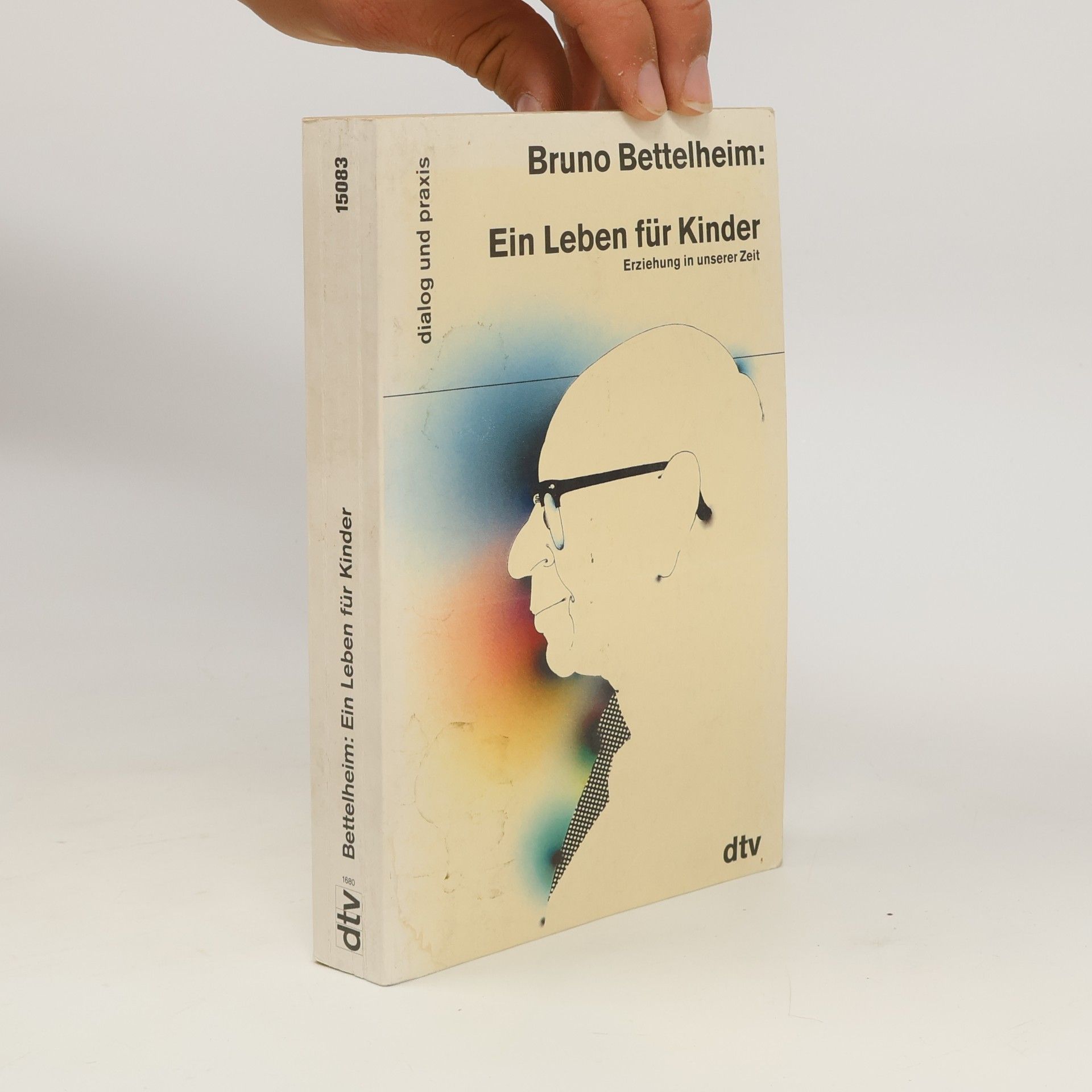 Bruno Bettelheim Ein Leben für Kinder. Erziehung in unserer Zeit