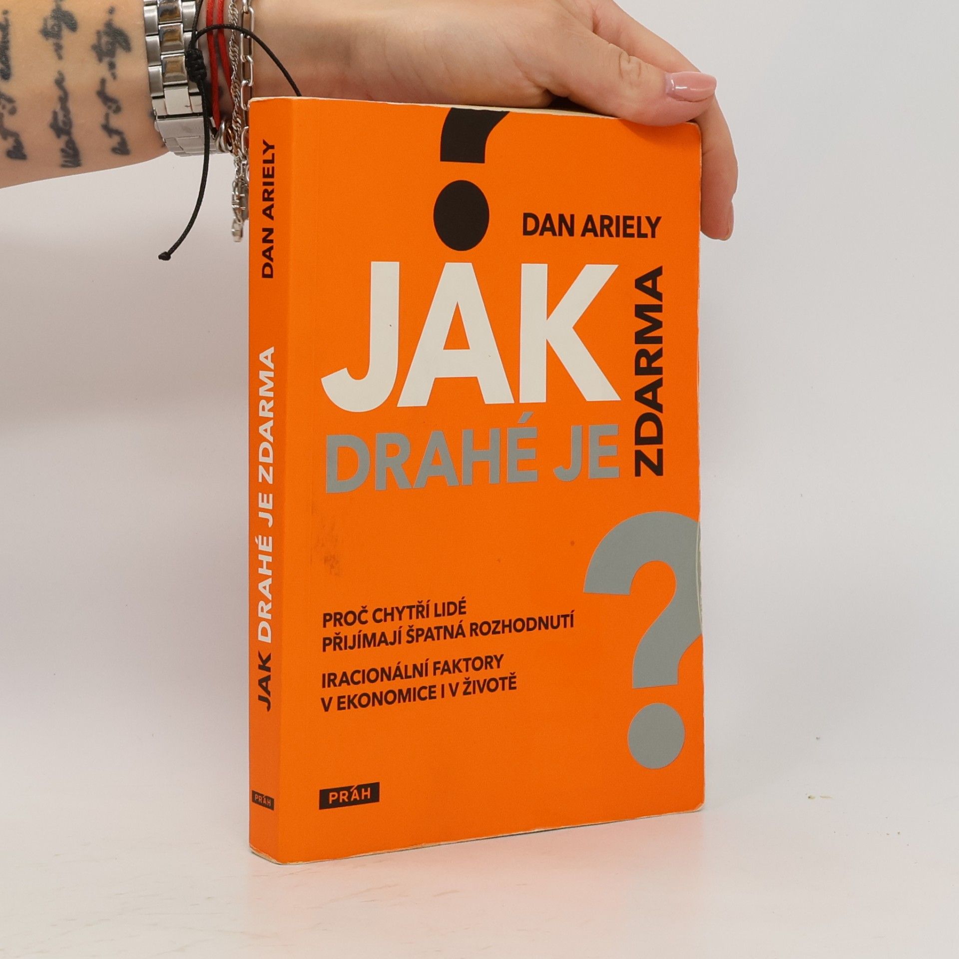 Dan Ariely Jak drahé je zdarma: Proč chytří lidé přijímají špatná rozhodnutí