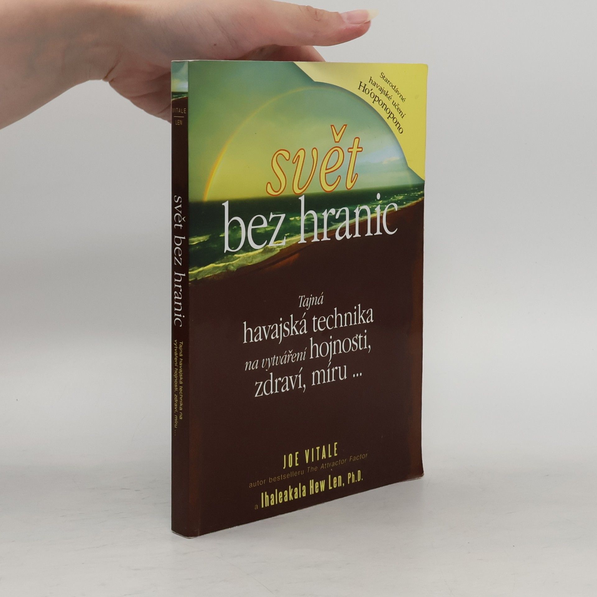 Joe Vitale Svět bez hranic: Tajná havajská technika na vytváření hojnosti, zdraví, míru...