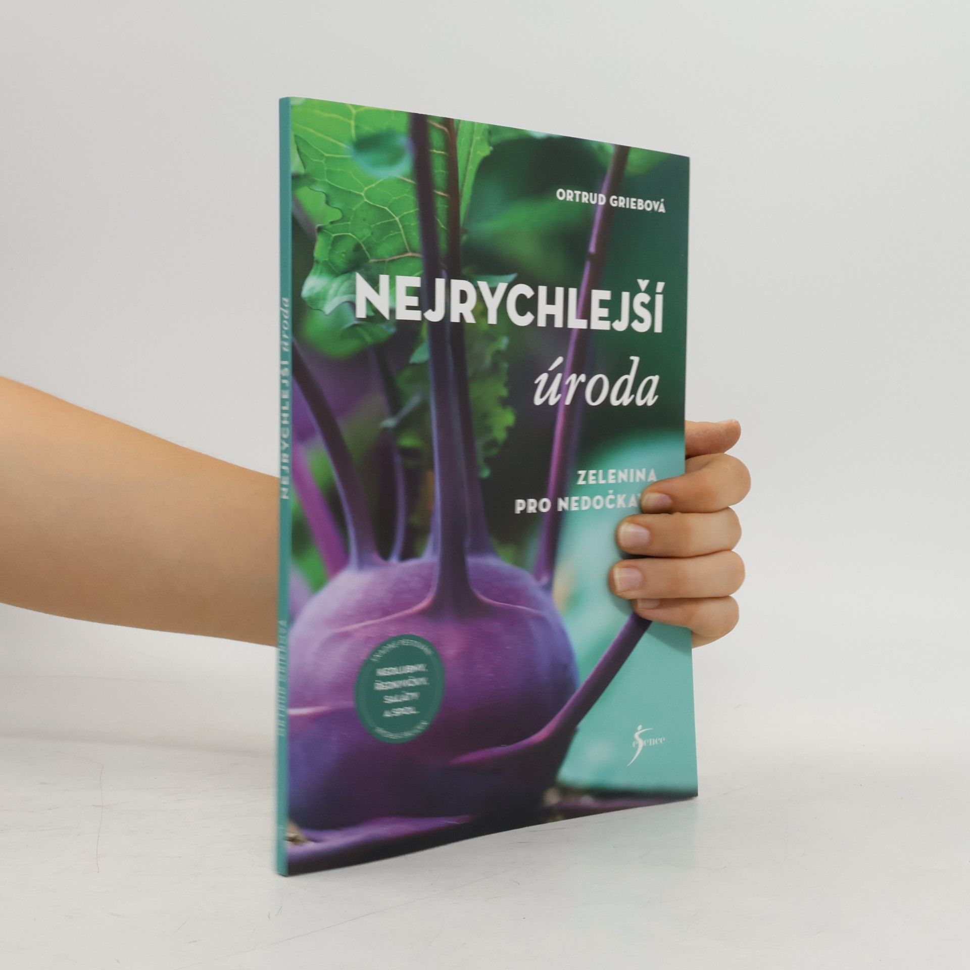 Ortrud Grieb Nejrychlejší úroda : zelenina pro nedočkavé