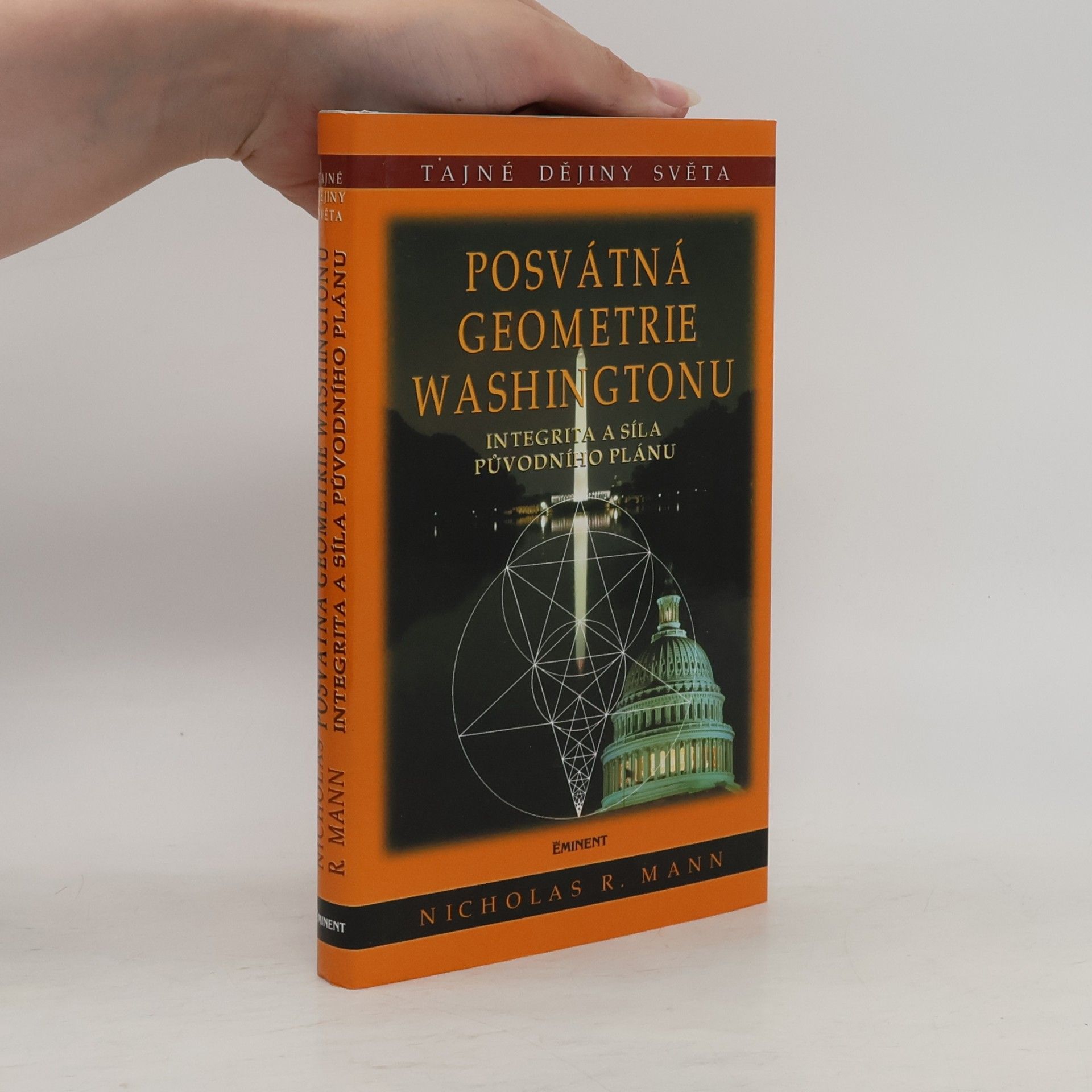 Nicholas R. Mann Posvátná geometrie Washingtonu: Integrita a síla původního projektu