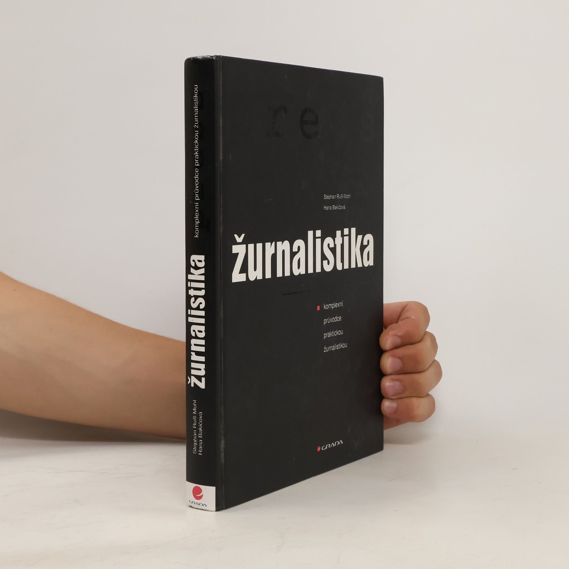 Stephan Ruß-Mohl Žurnalistika : komplexní průvodce praktickou žurnalistikou