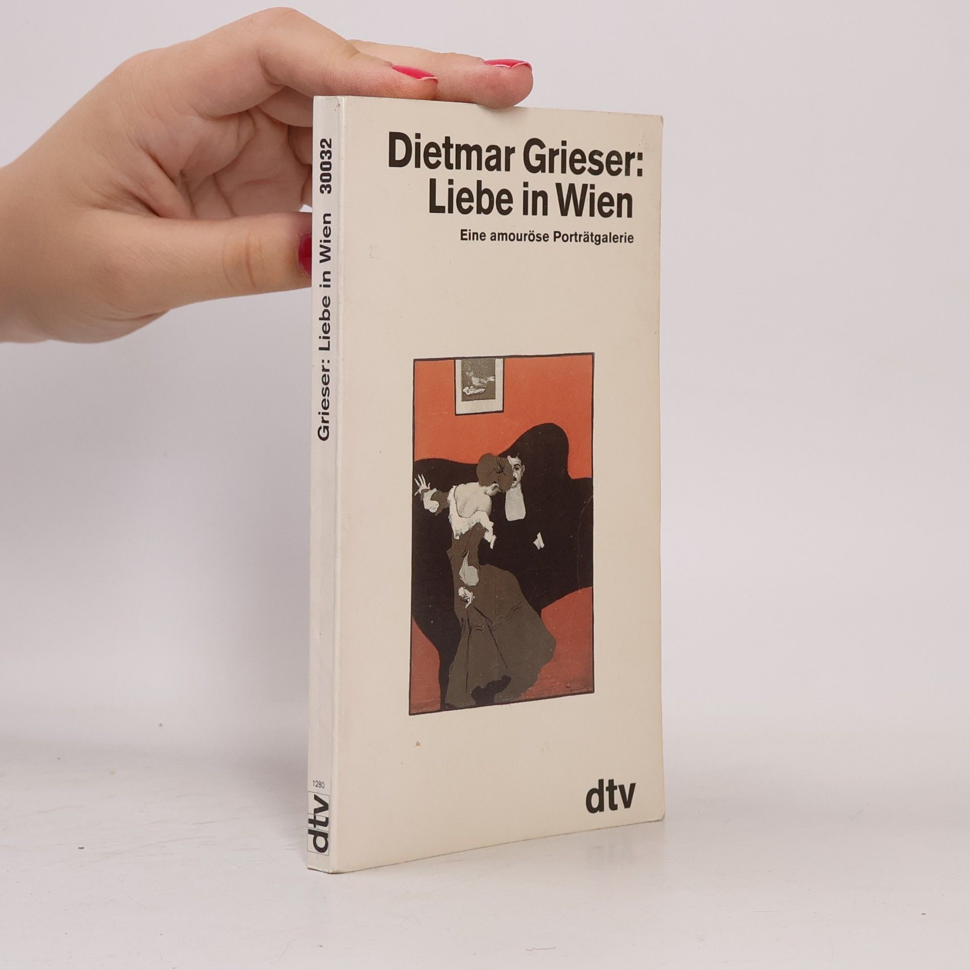 Dietmar Grieser Liebe in Wien : Eine amouröse Porträtgalerie