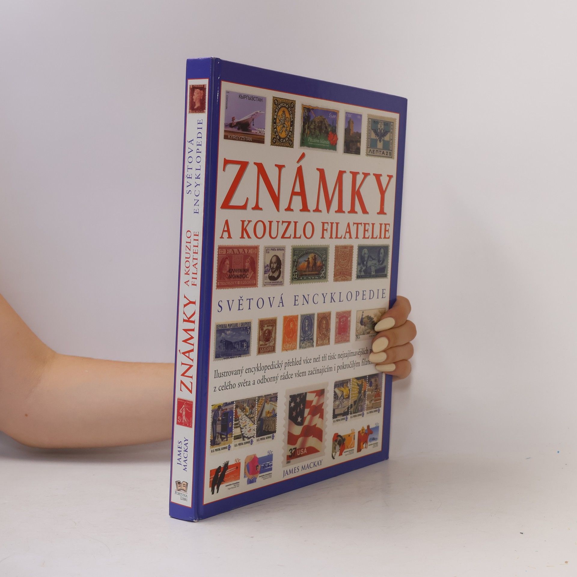 James A. James Alexander Mackay Známky a kouzlo filatelie. Světová encyklopedie