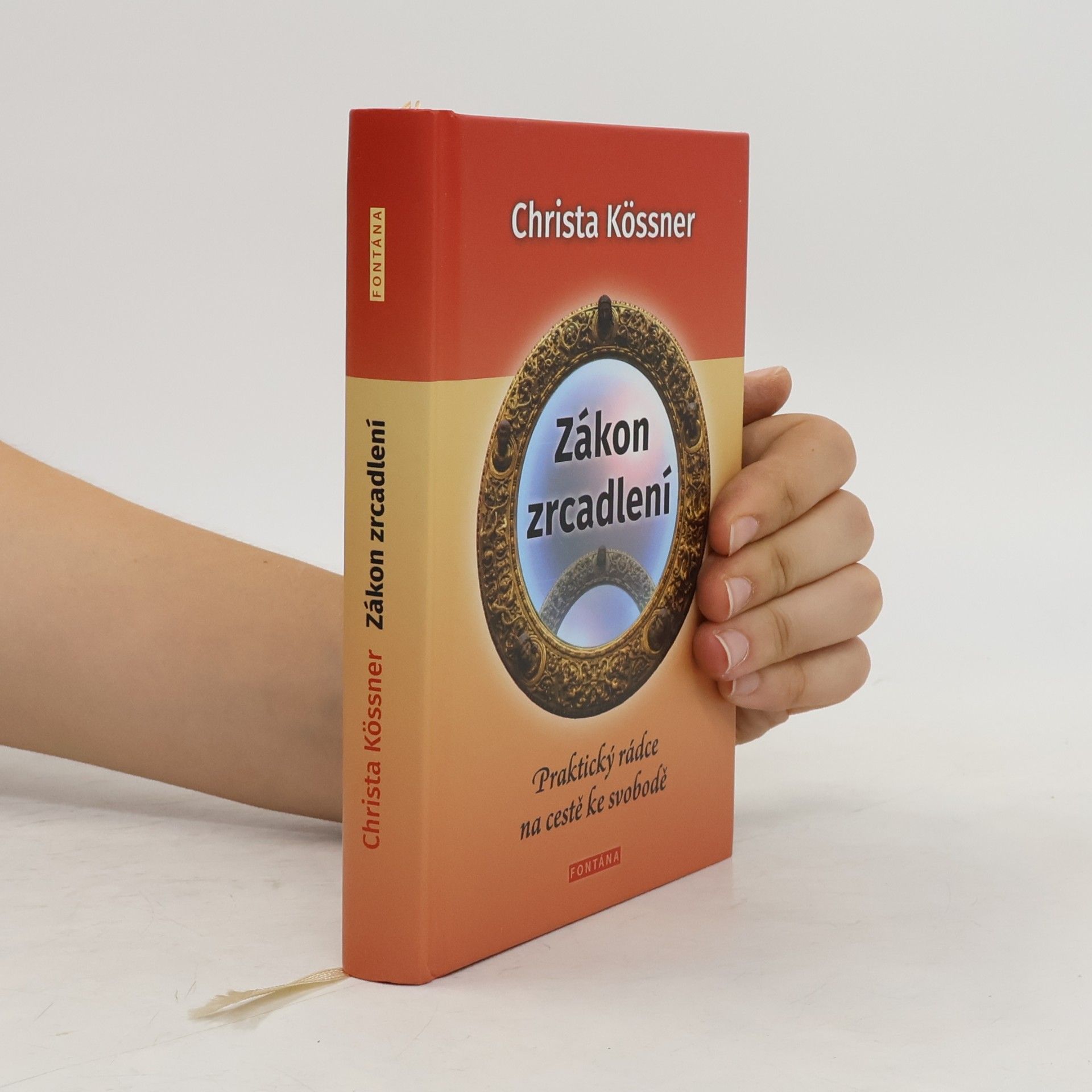 Christa Kössner Zákon zrcadlení - Praktický rádce na cestě ke svobodě