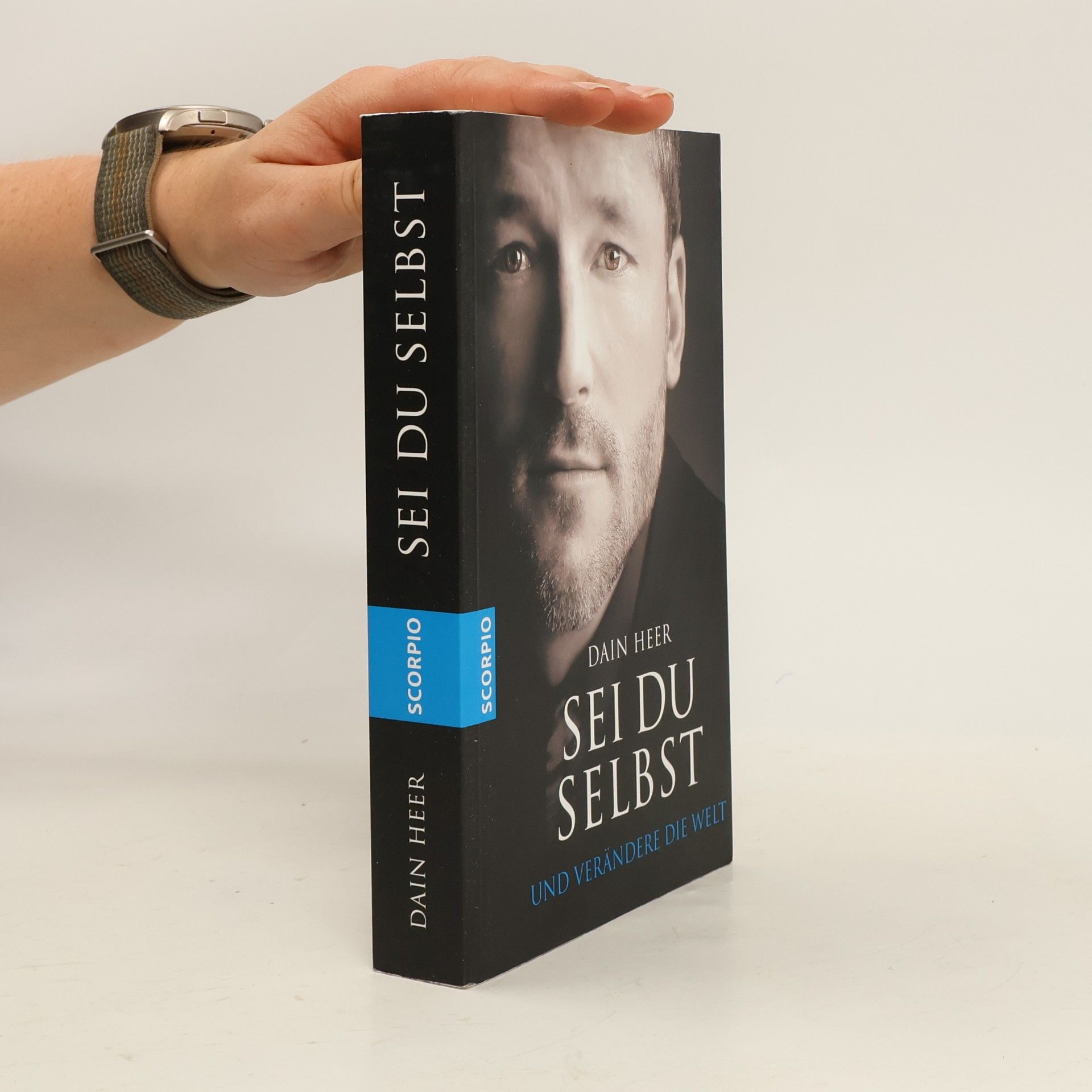 Dain Heer Sei du selbst und verändere die Welt