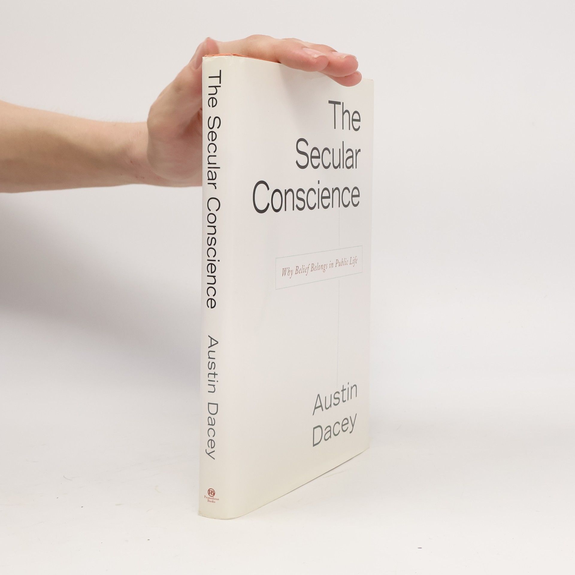 Austin Dacey The Secular Conscience