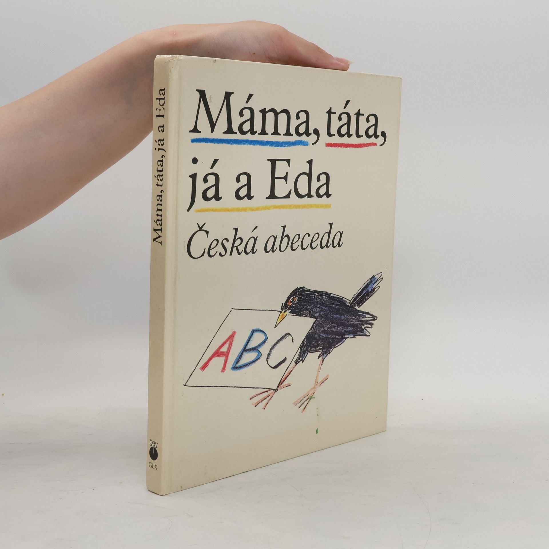 Jiří Gruša Máma, táta, já a Eda : Česká abeceda