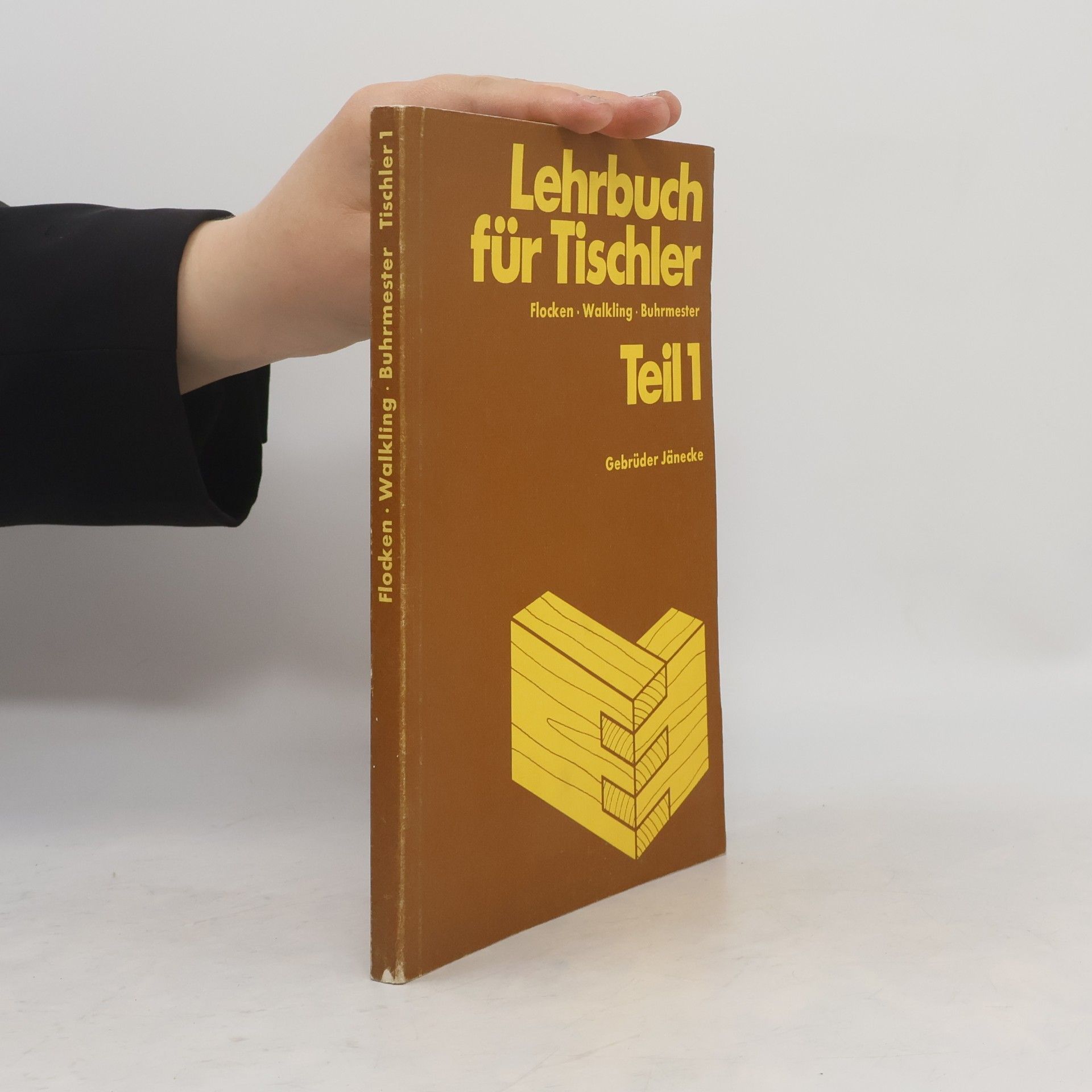 Various authors Lehrbuch für Tischler. Teil 1