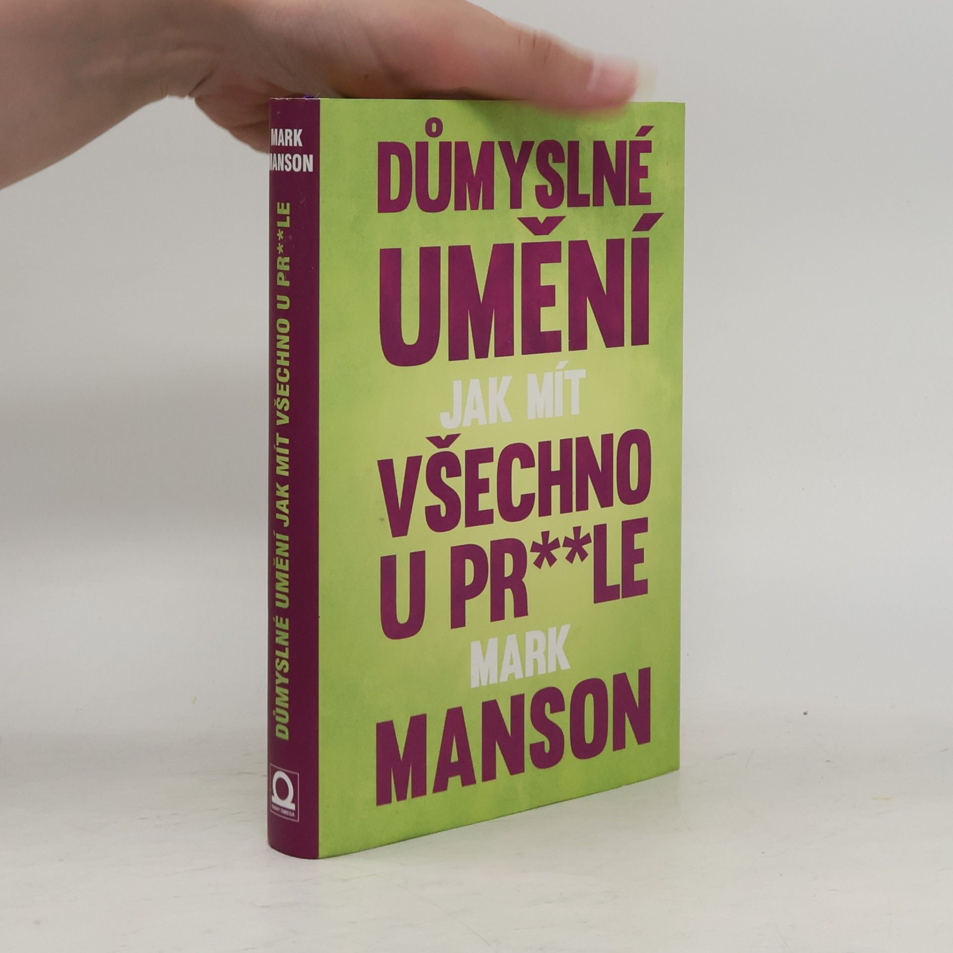 Mark Manson Důmyslné umění, jak mít všechno u pr**le