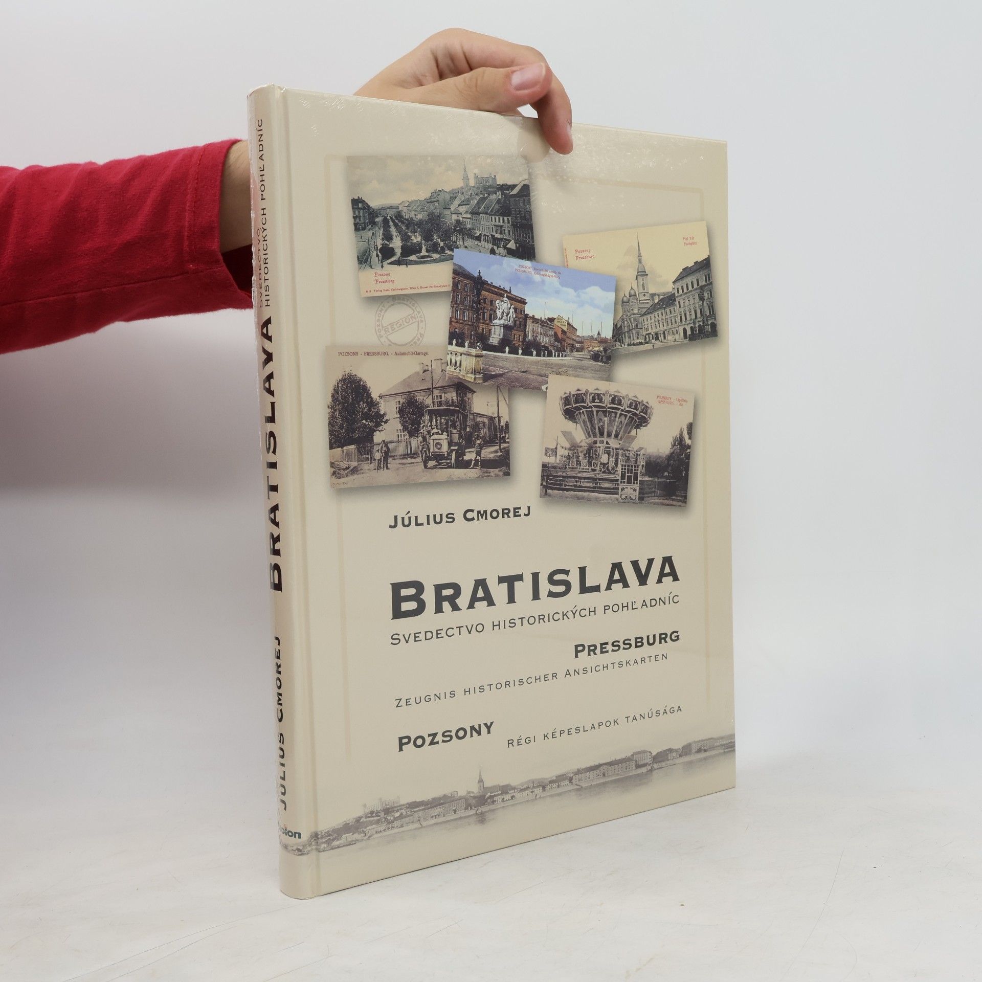 Bratislava : svedectvo historických pohľadníc = Pressburg : Zeugnis historischer Ansichtskarten = Poszony : Régi Képeslapok Tanúsága