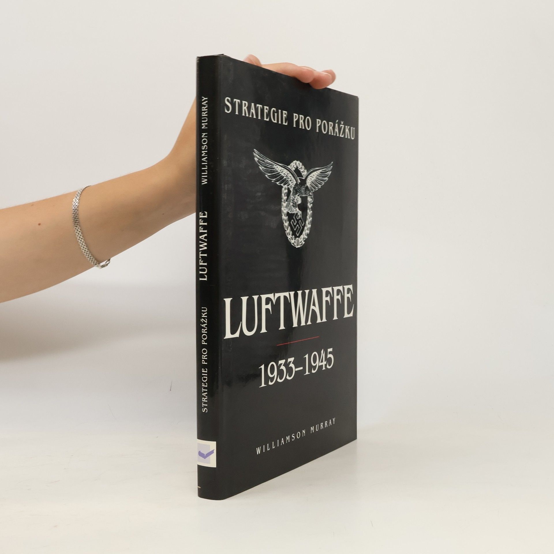 Williamson Murray Strategie pro porážku. Luftwaffe 1933-1945