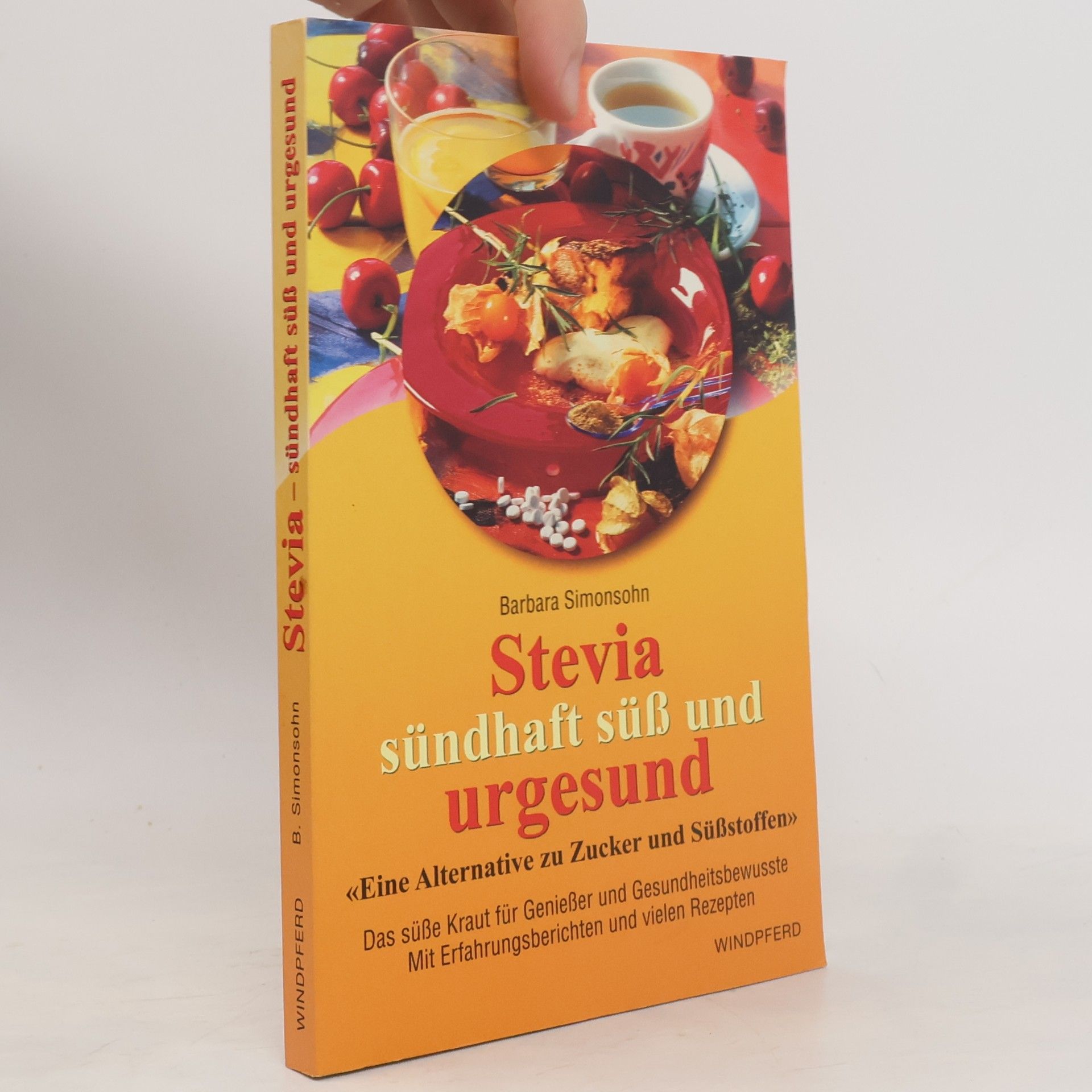 Barbara Simonsohn Stevia, sündhaft süß und urgesund: Eine Alternative zu Zucker und Süßstoffen