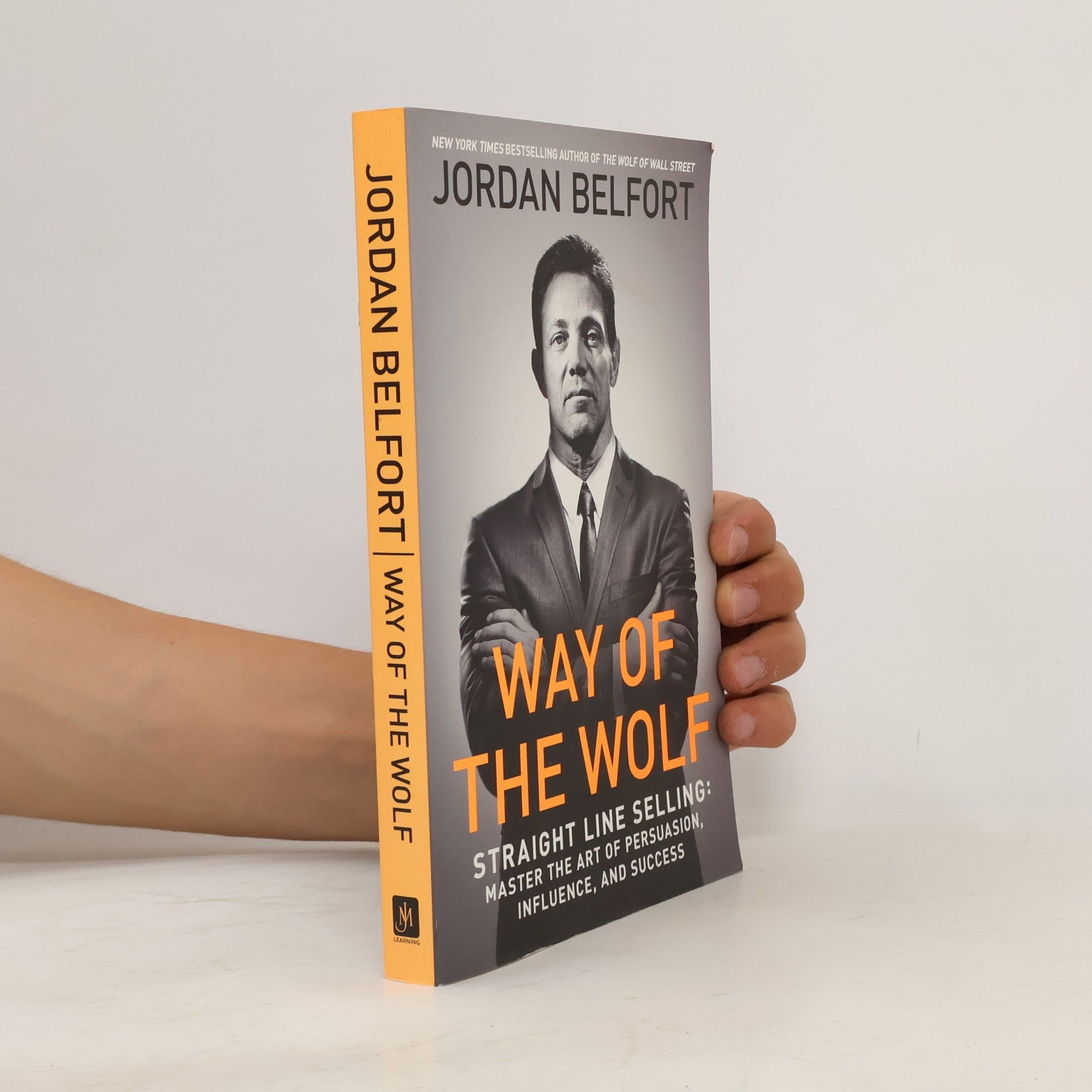 Jordan Belfort Way of the Wolf : Straight Line Selling