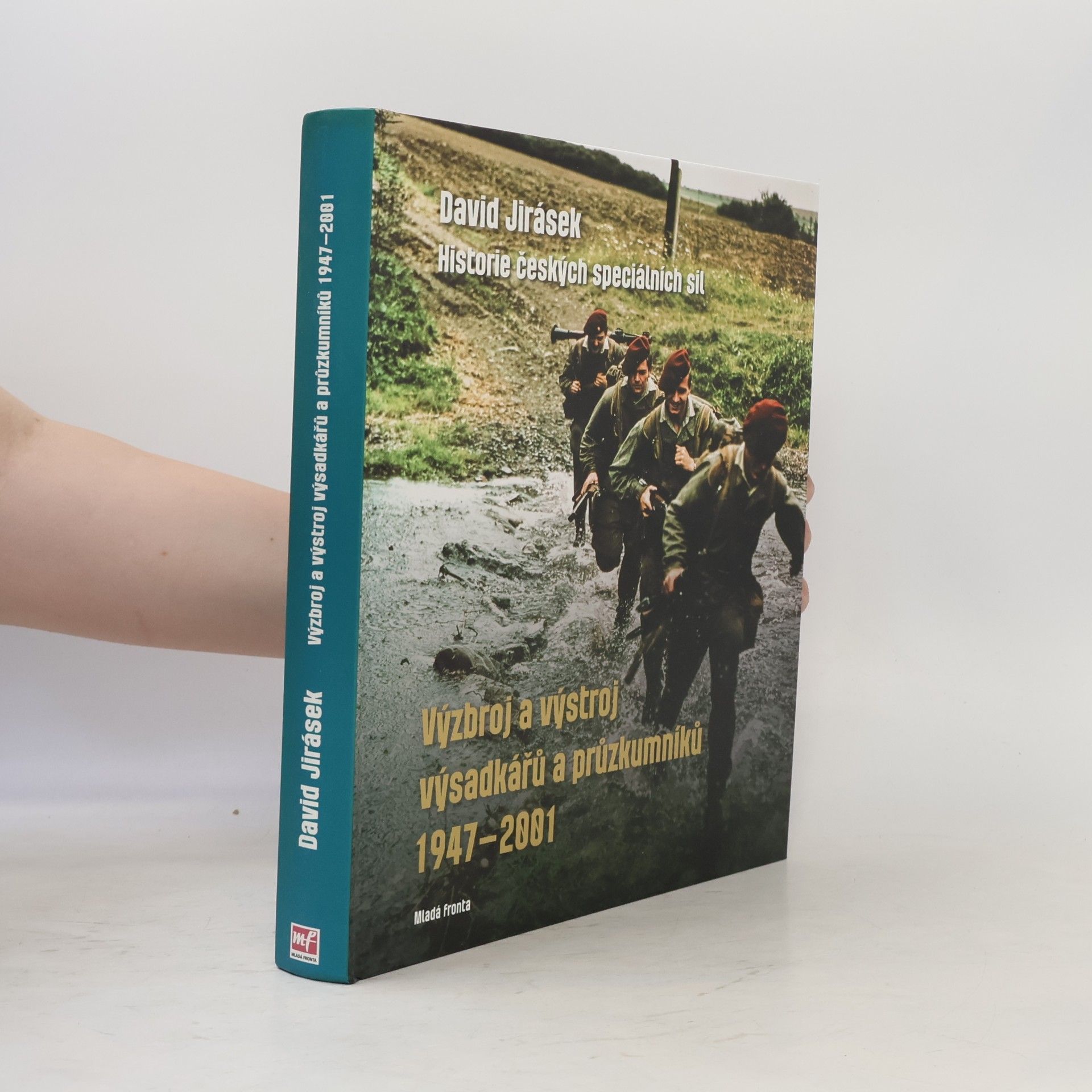 David Jirásek Historie českých speciálních sil. Výzbroj a výstroj výsadkářů a průzkumníků 1947-2001