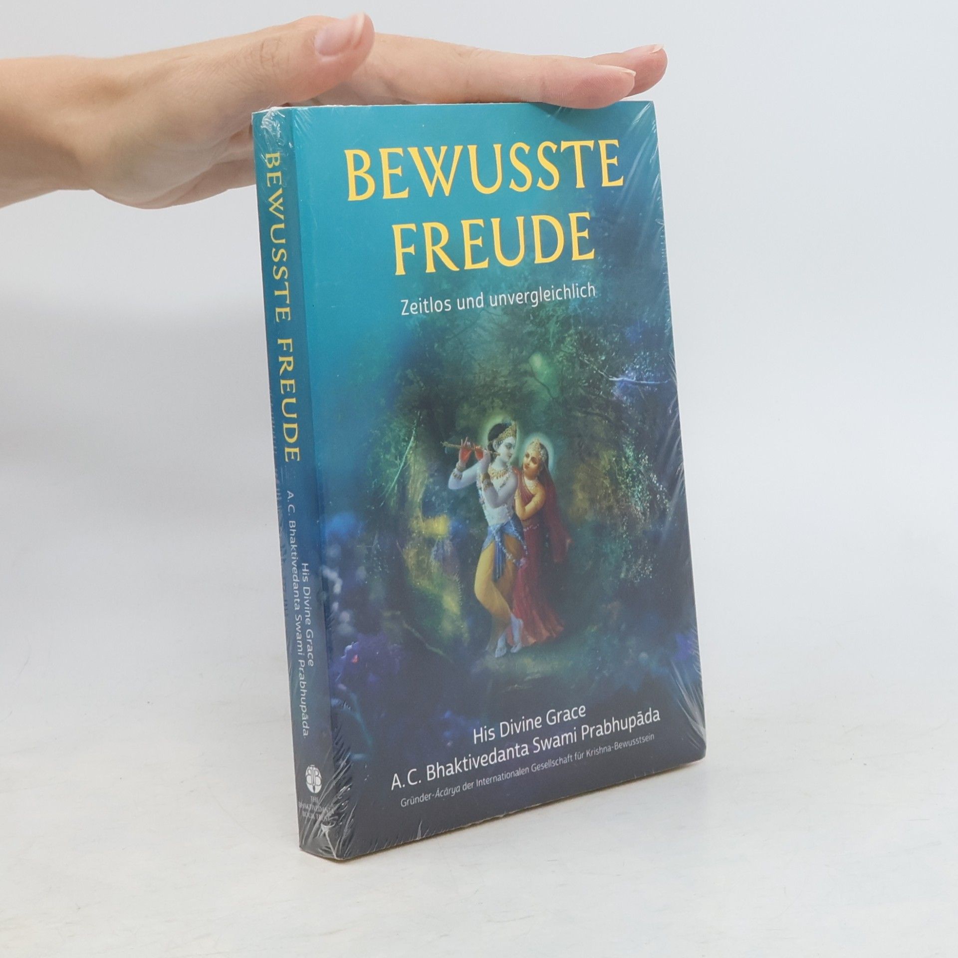 A. C. Bhaktivedanta Swami Prabhupada Bewusste Freude
