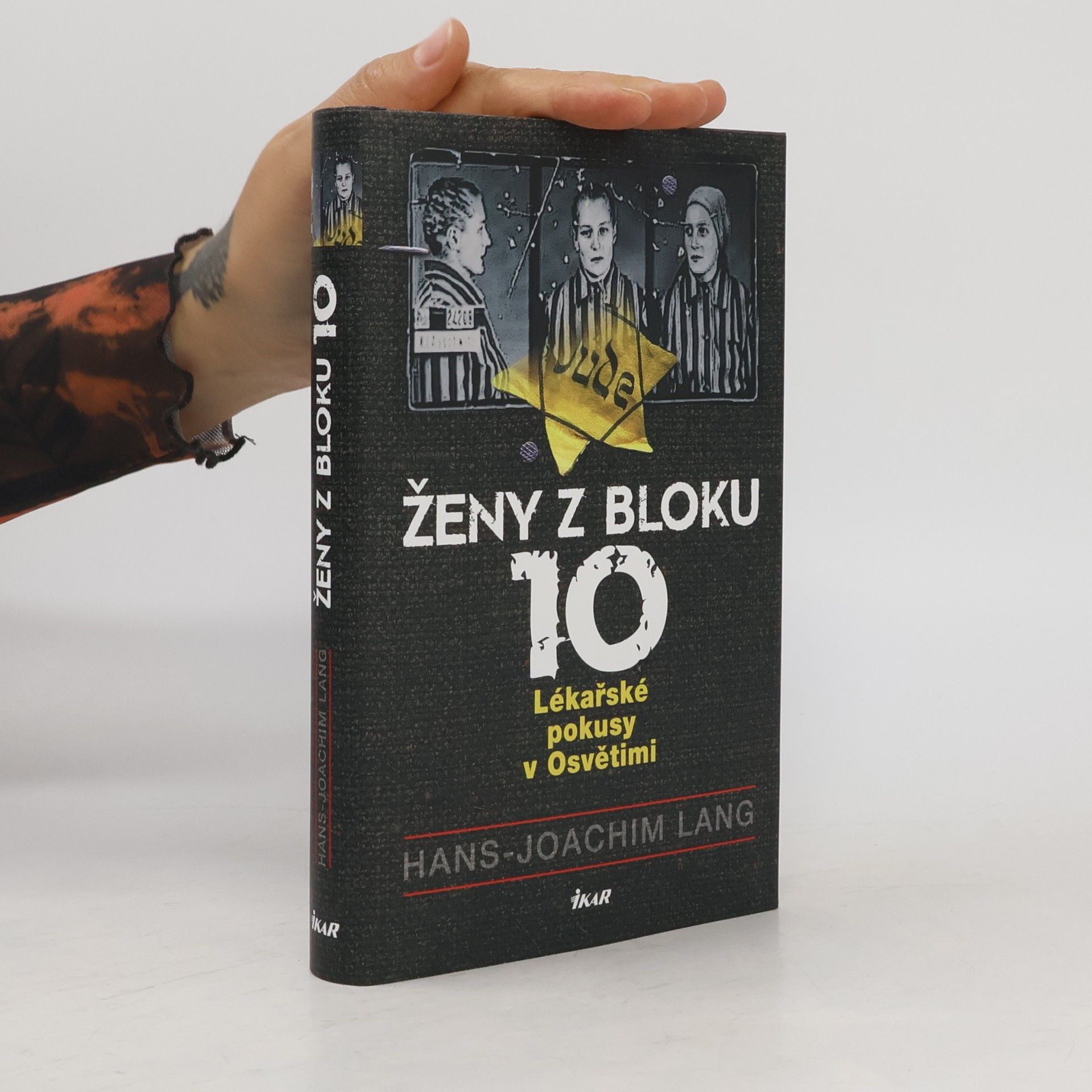 Joachim Lang Ženy z bloku 10 : lékařské pokusy v Osvětimi