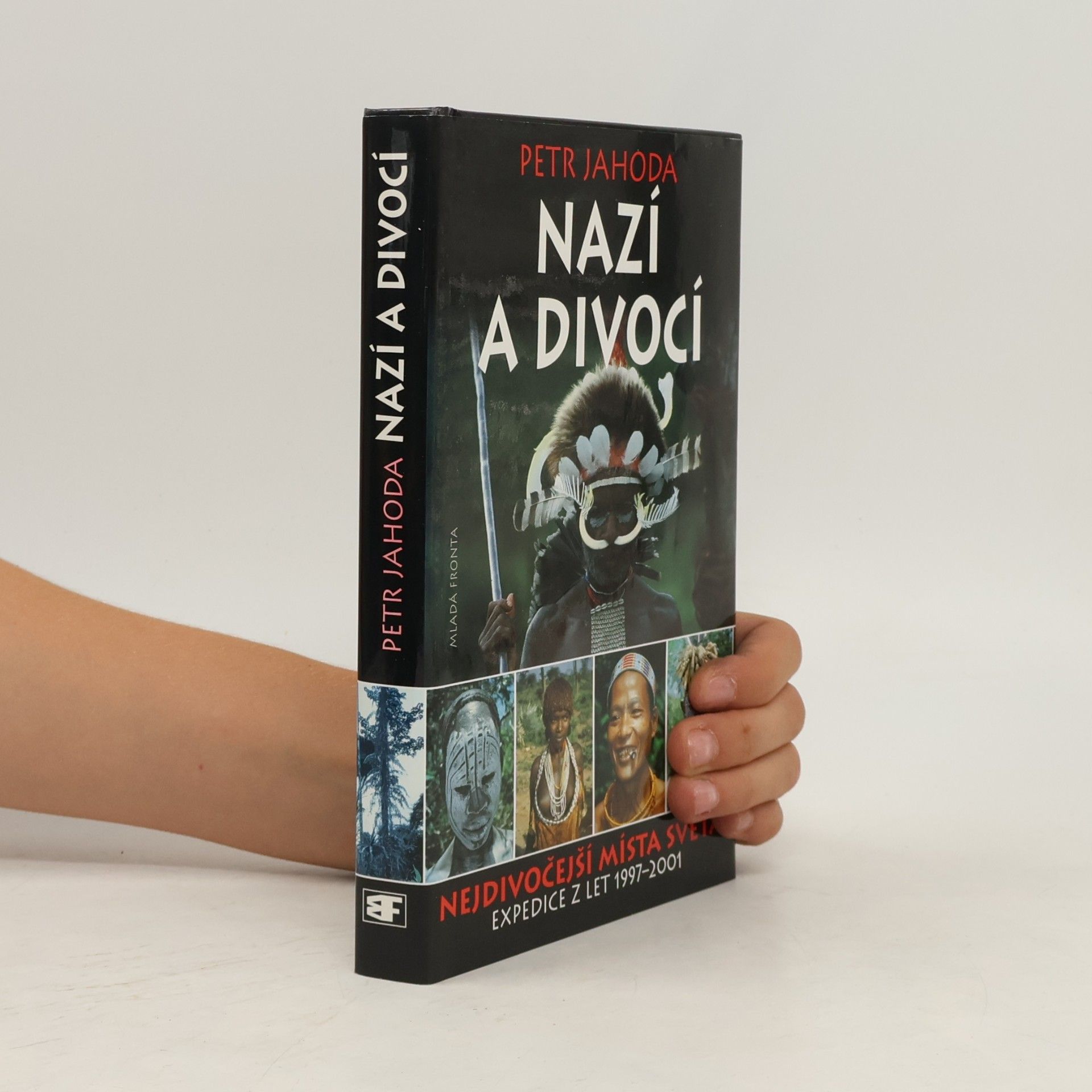 Petr Jahoda Nazí a divocí : nejdivočejší místa světa: Expedice z let 1997-2001