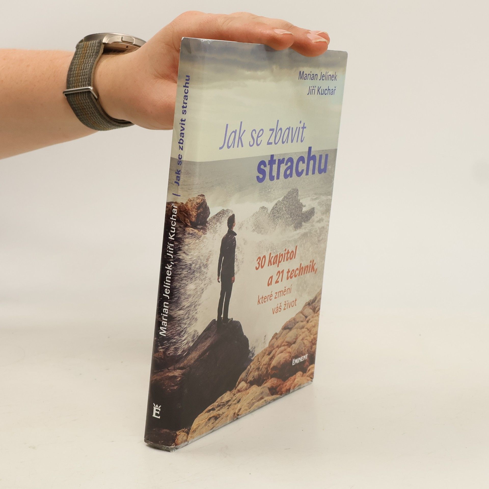 Jak se zbavit strachu: 30 kapitol a 21 technik, které změní váš život