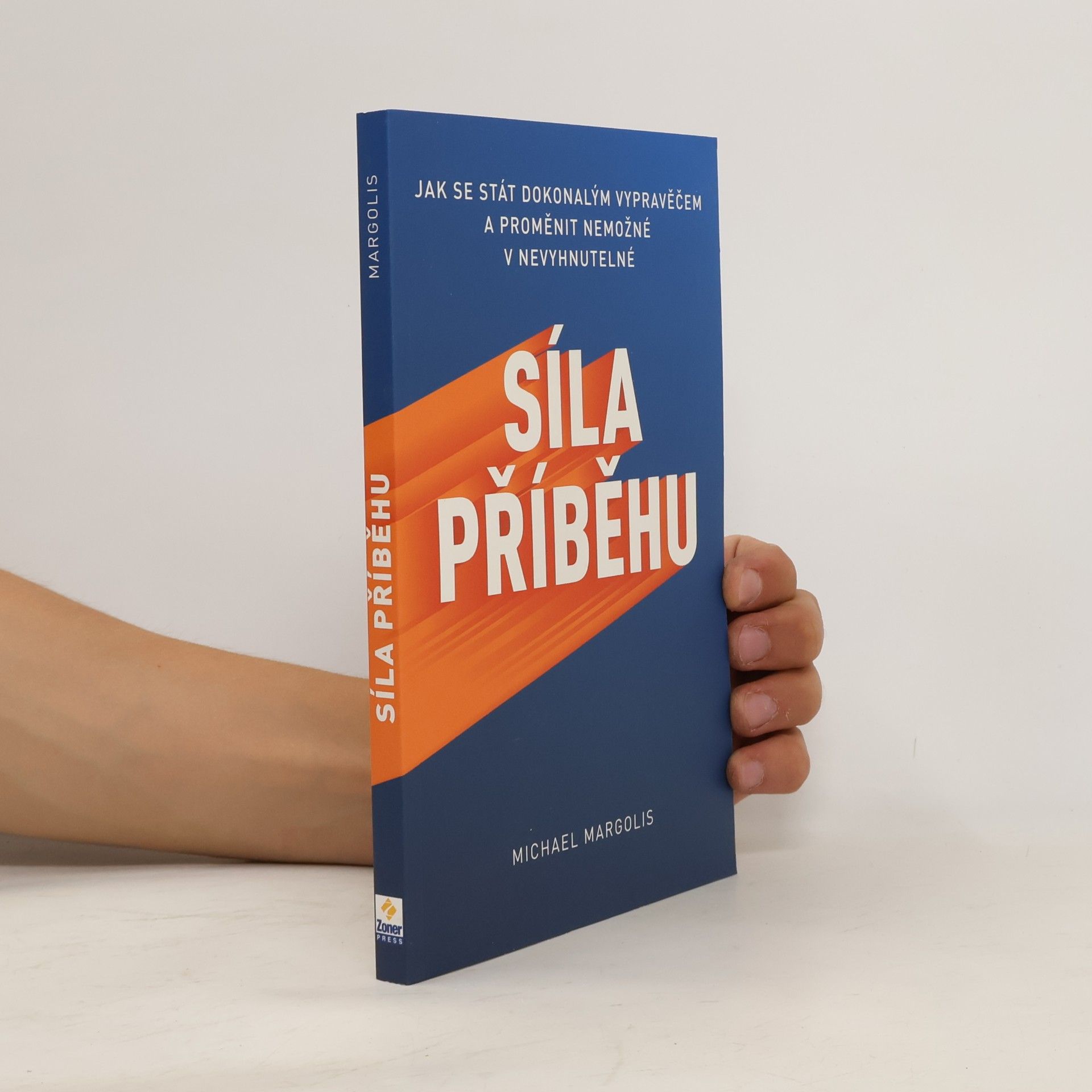 Síla příběhu : jak se stát dokonalým vypravěčem a proměnit nemožné v nevyhnutelné
