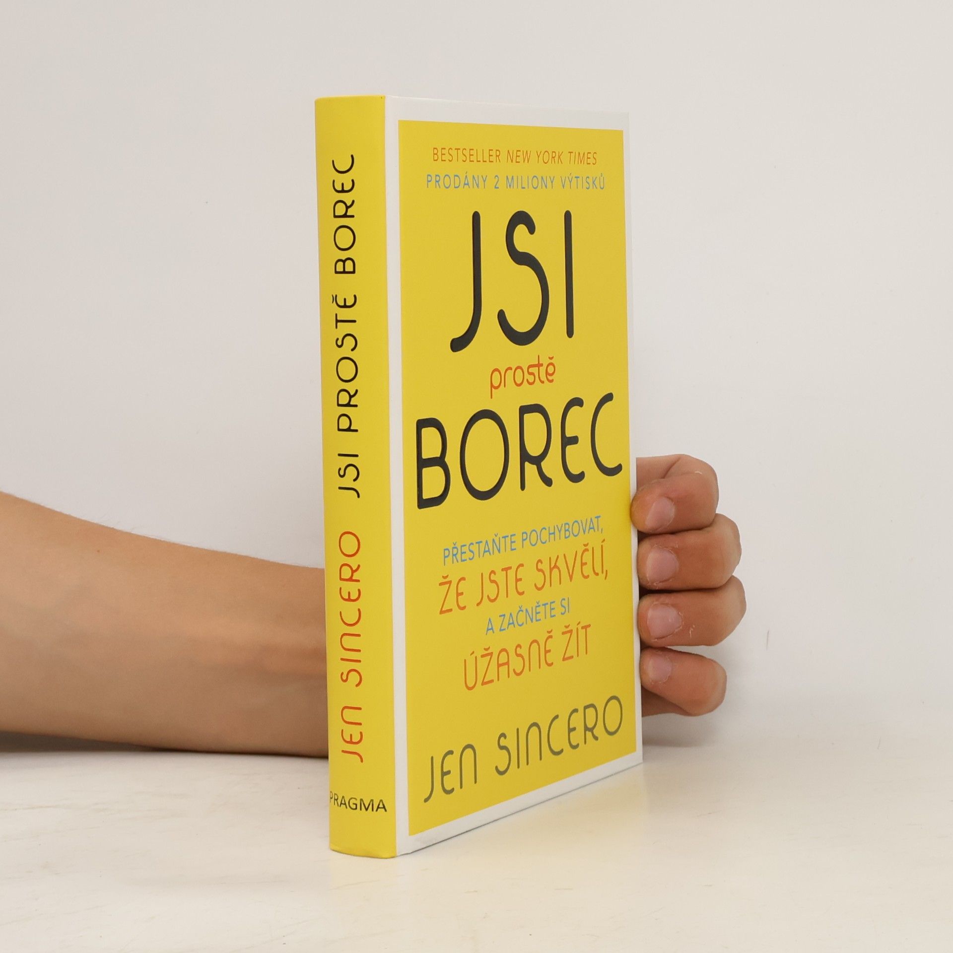Jen Sincero Jsi prostě borec. Přestaňte pochybovat, že jste skvělí, a začněte si úžasně žít