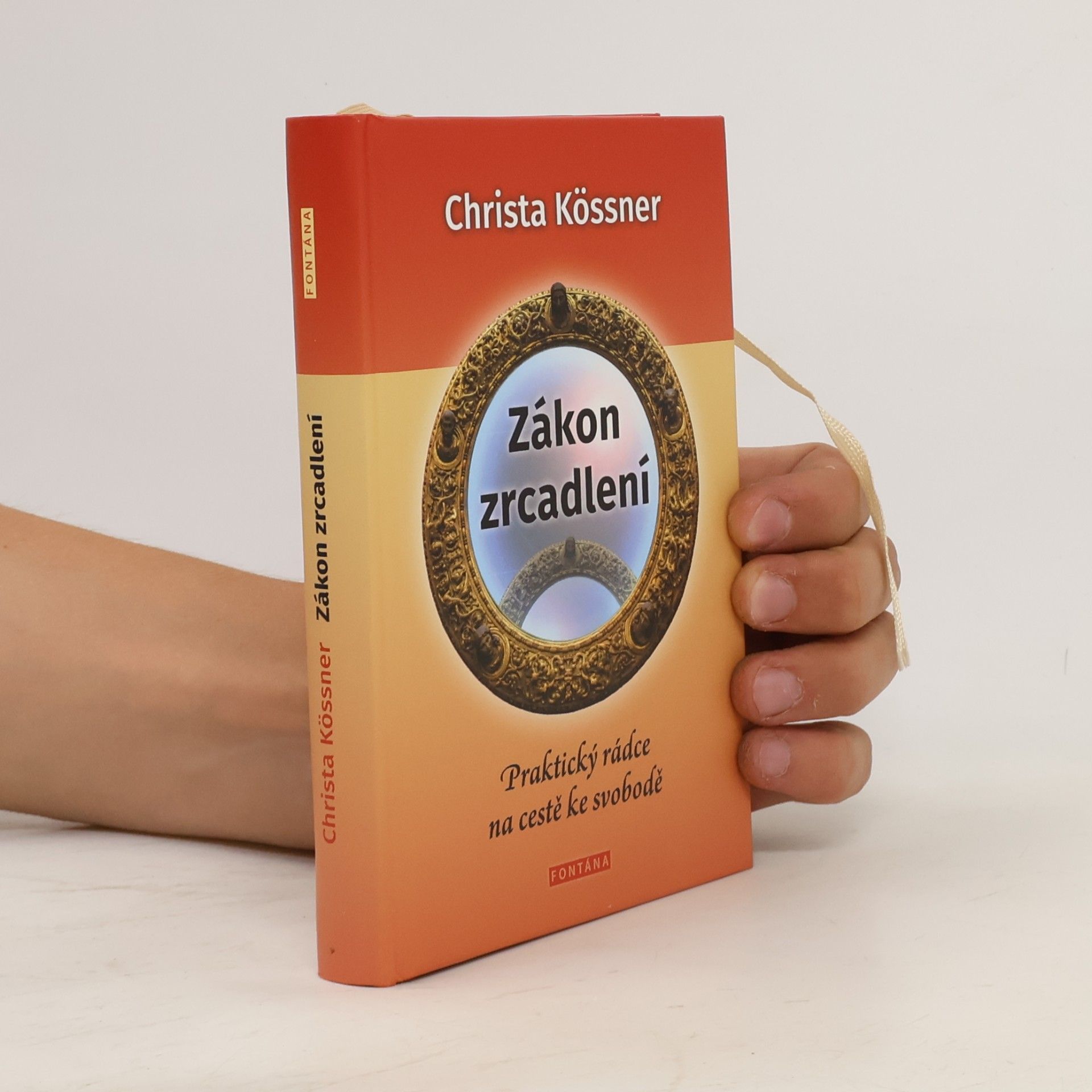 Christa Kössner Zákon zrcadlení - Praktický rádce na cestě ke svobodě