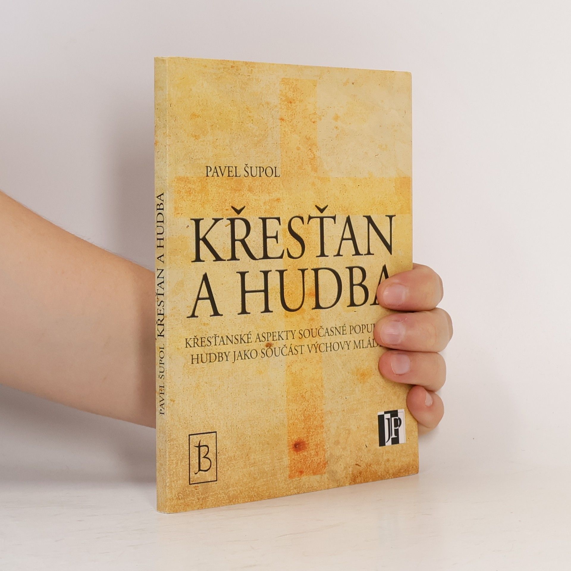 Pavel Šupol Křesťan a hudba : křesťanské aspekty současné populární hudby jako součást výchovy mládeže