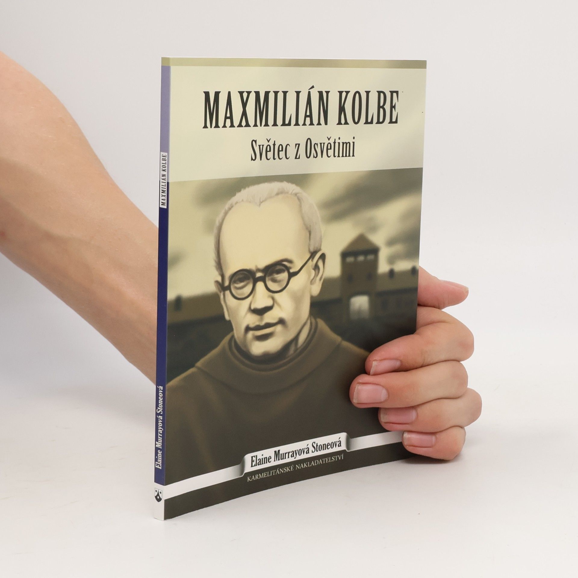 Elaine Murray Stone Maxmilián Kolbe. Světec z Osvětimi