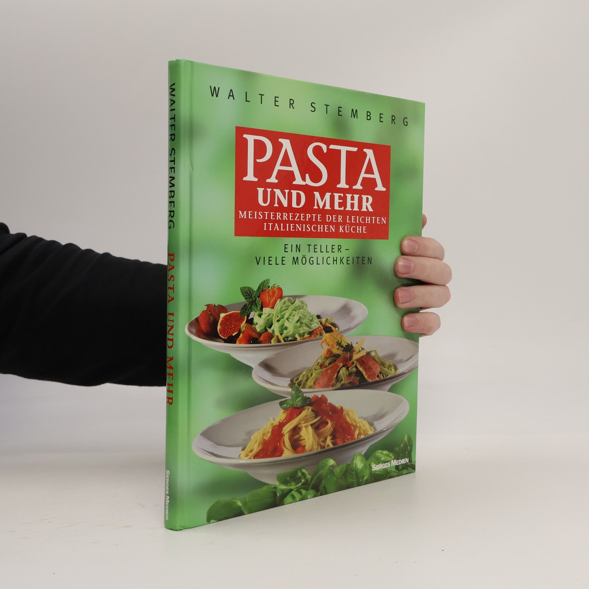 Walter Stemberg Pasta und Mehr. Meisterrezepte der Leichten italischen Kuche