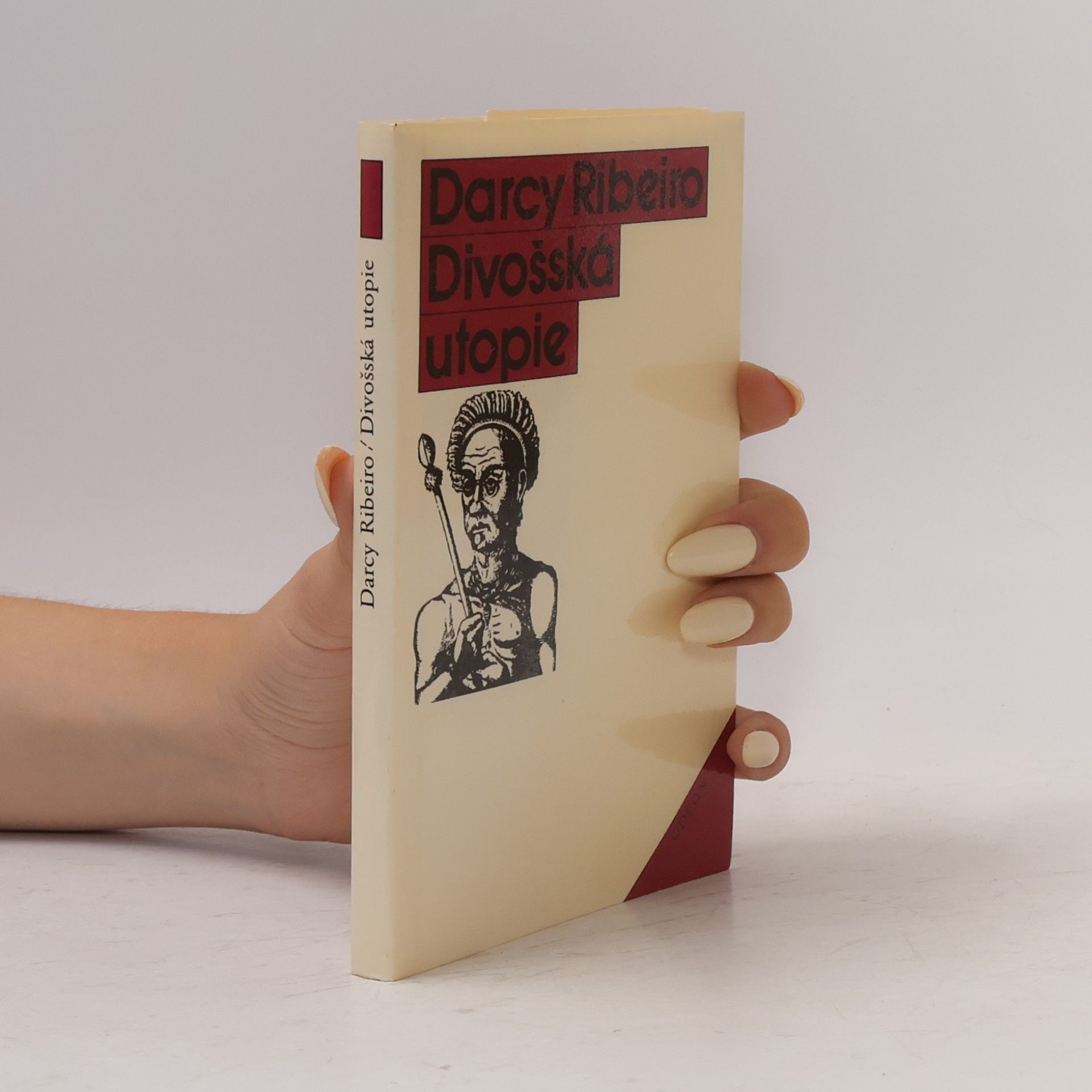 Darcy Ribeiro Divošská utopie. Stesk po ztracené nevinnosti. Bajka