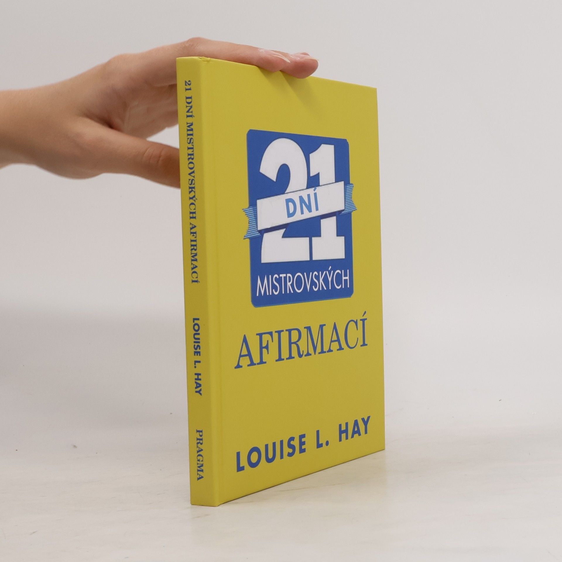 Lousie L. Hay 21 dní mistrovských afirmací