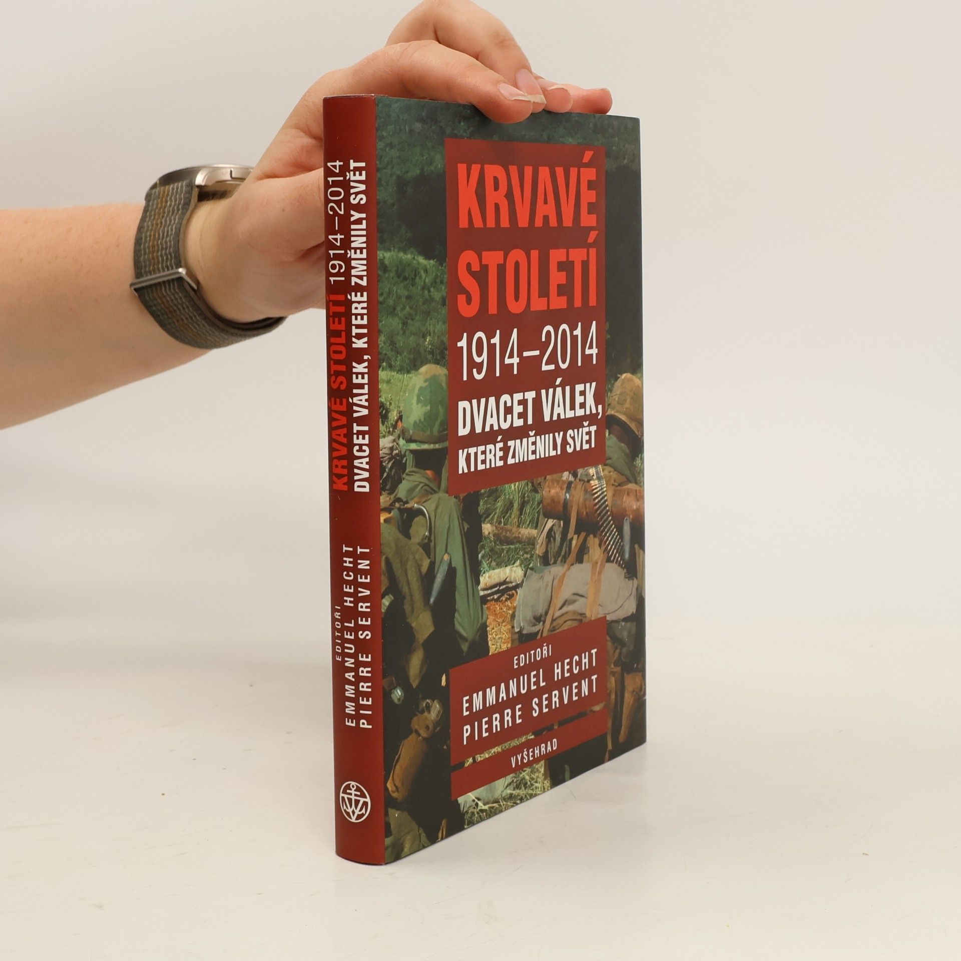 Emmanuel Hecht Krvavé století 1914-2014: Dvacet válek, které změnily svět