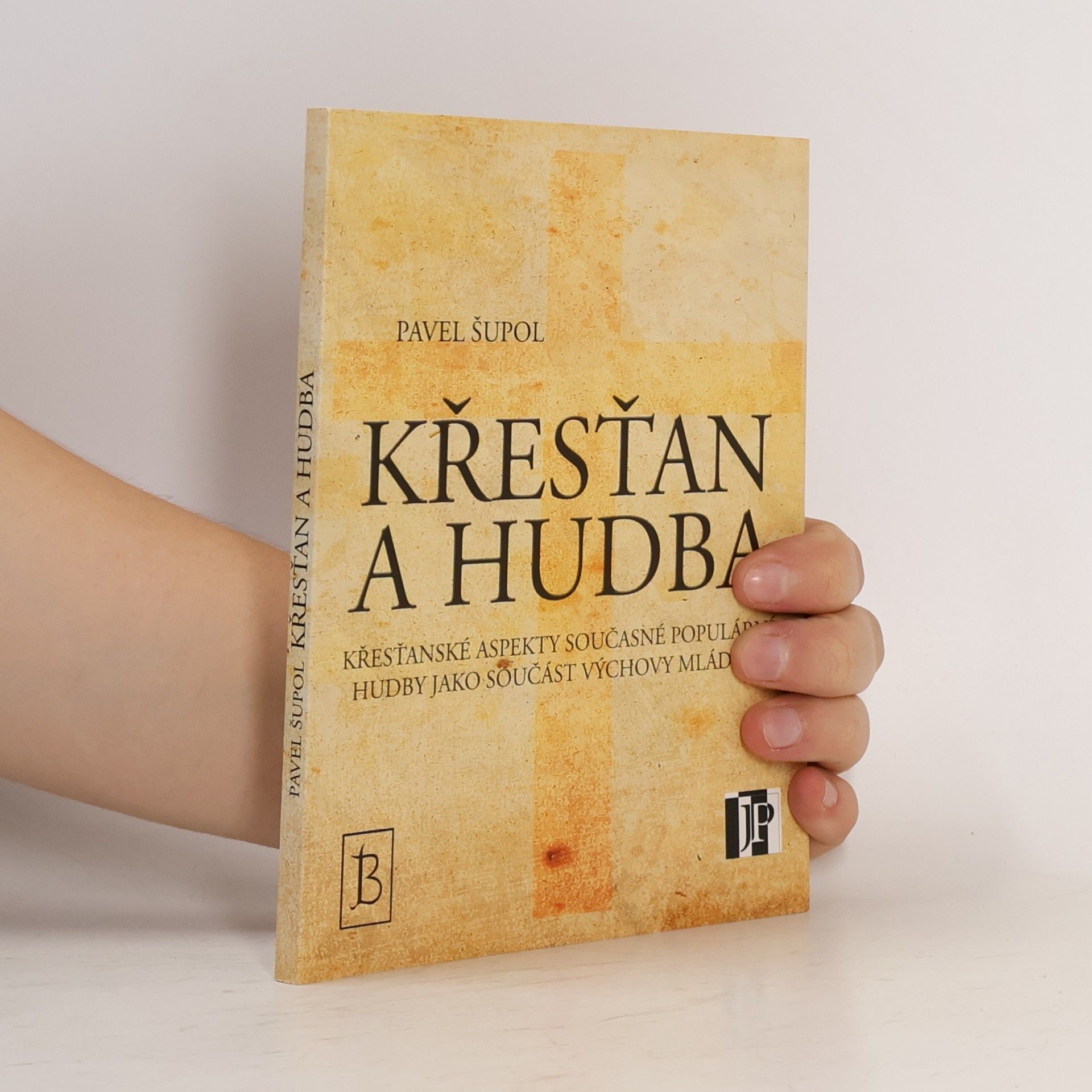 Pavel Šupol Křesťan a hudba : křesťanské aspekty současné populární hudby jako součást výchovy mládeže
