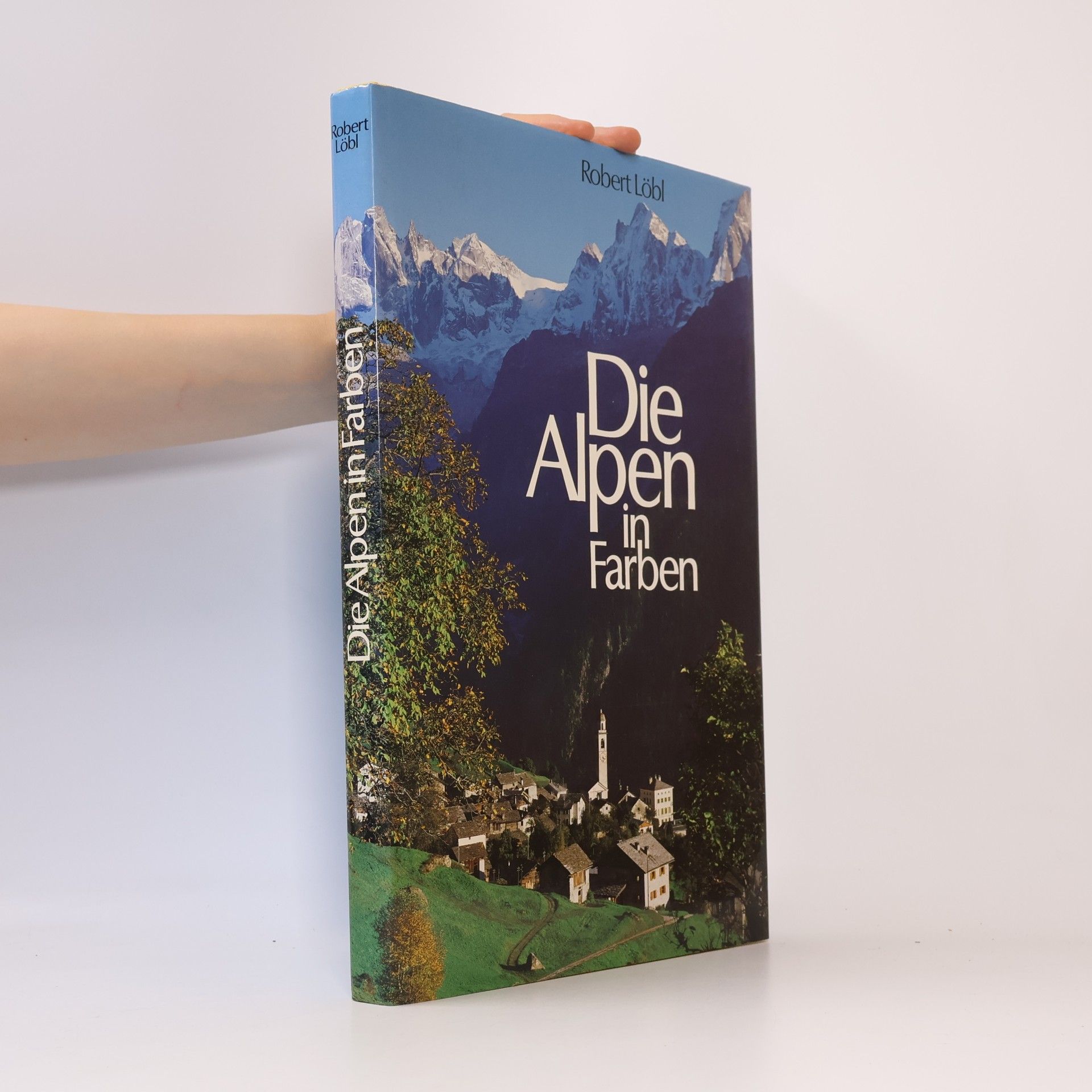 Robert Löbl Die Alpen in Farben