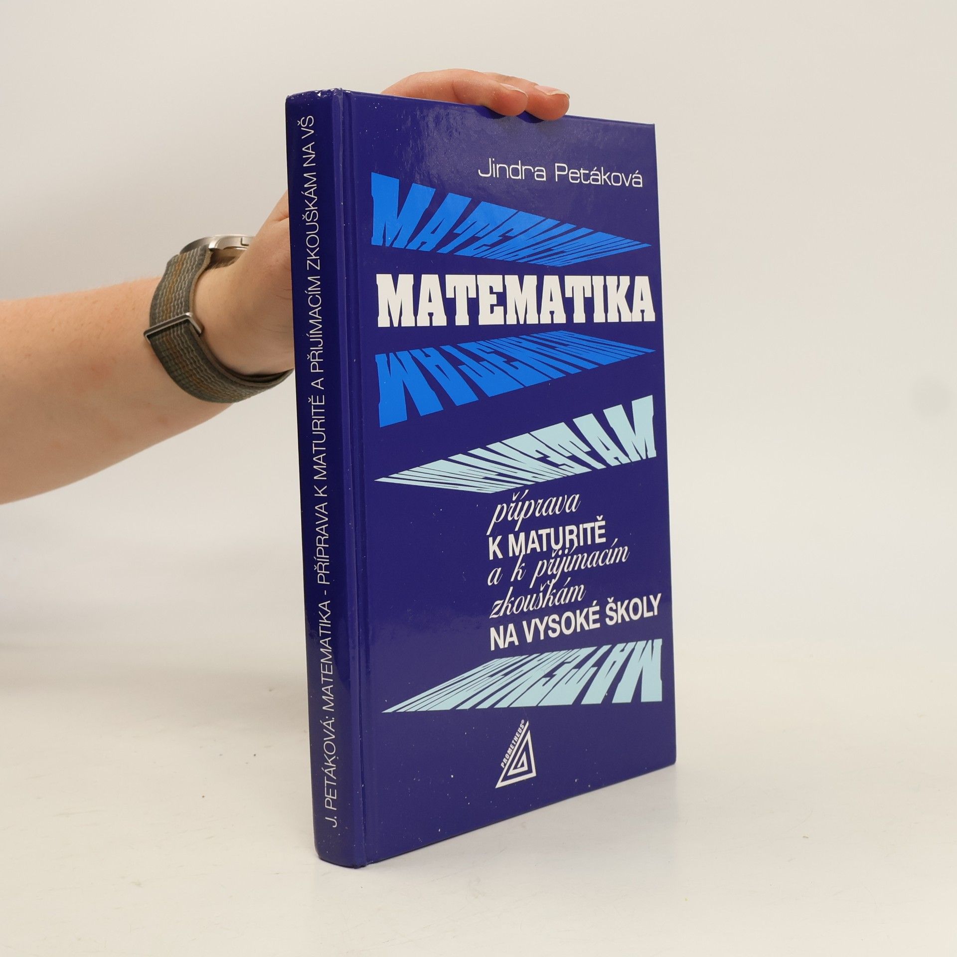 Petáková Jindra Matematika. Příprava k maturitě a k přijímacím zkouškám na vysoké školy