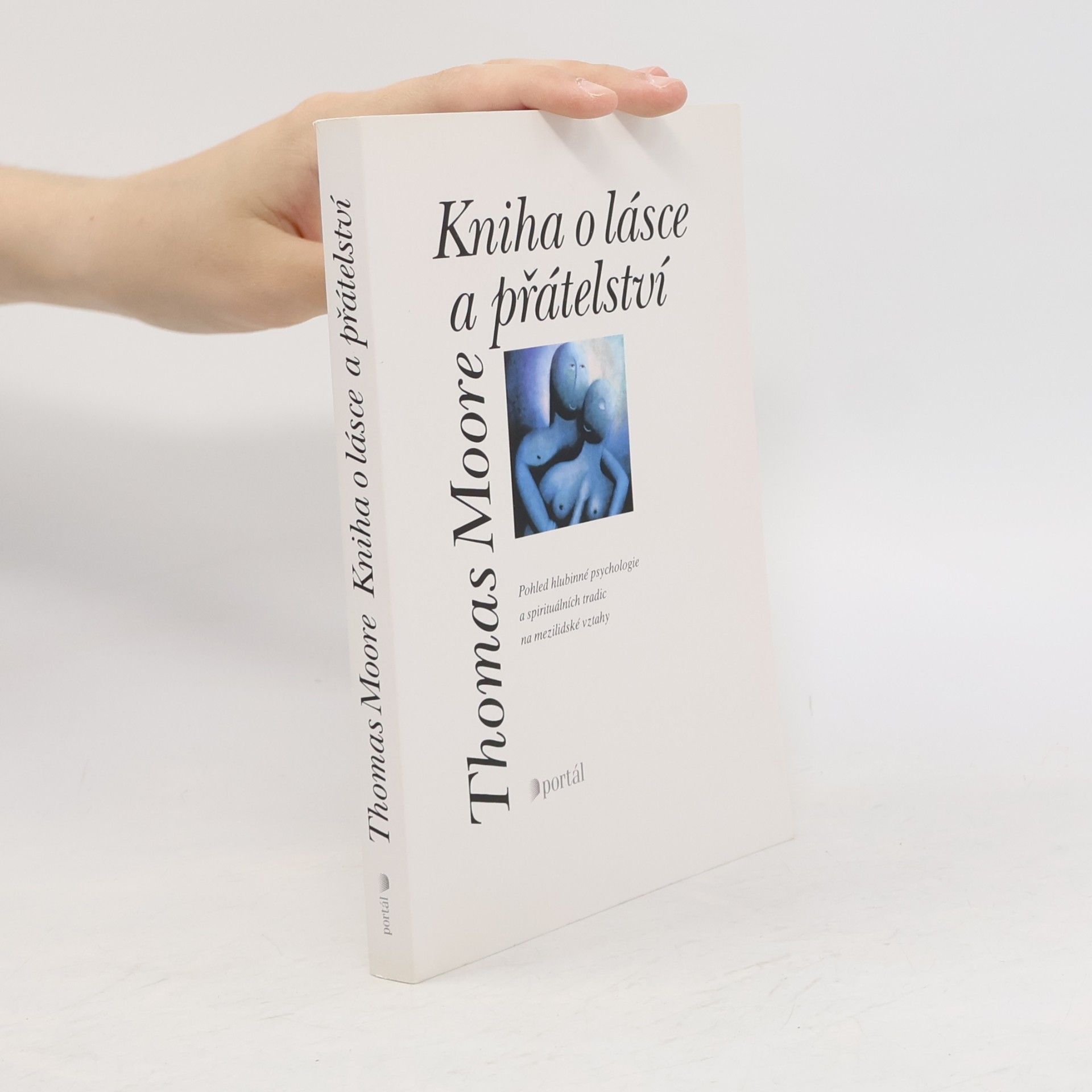 Kniha o lásce a přátelství : pohled hlubinné psychologie a spirituálních tradic na mezilidské vztahy