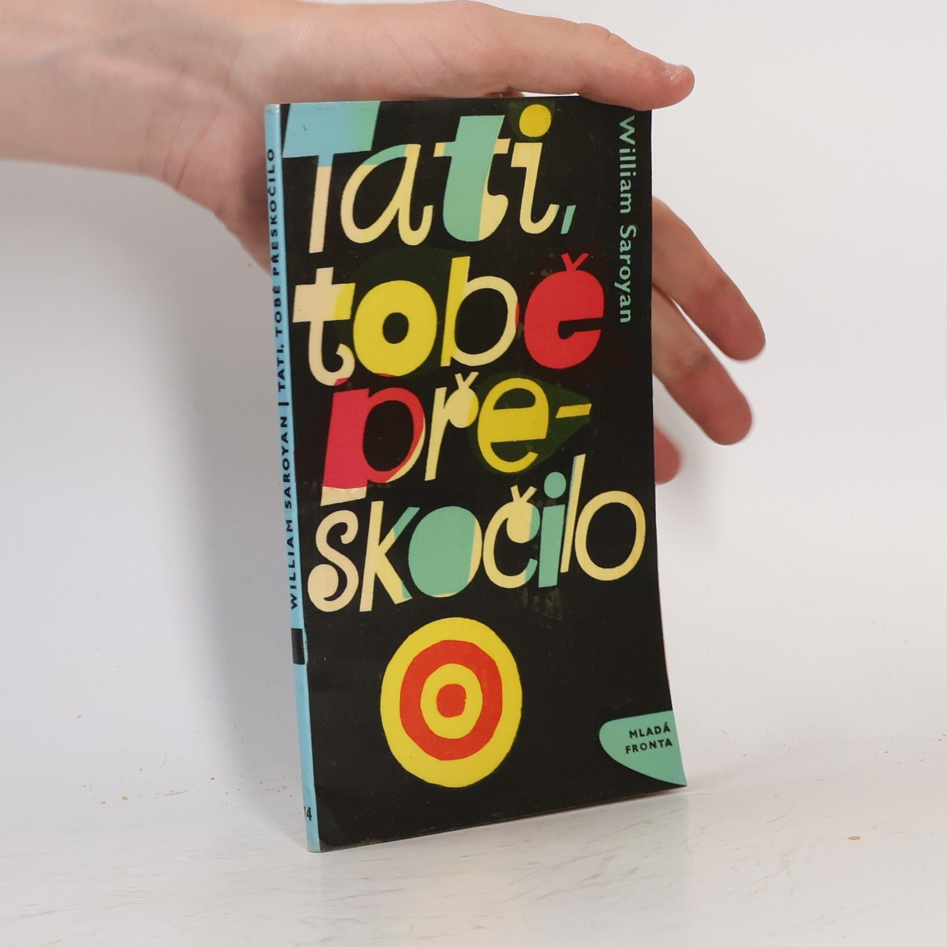 William Saroyan Tati, tobě přeskočilo