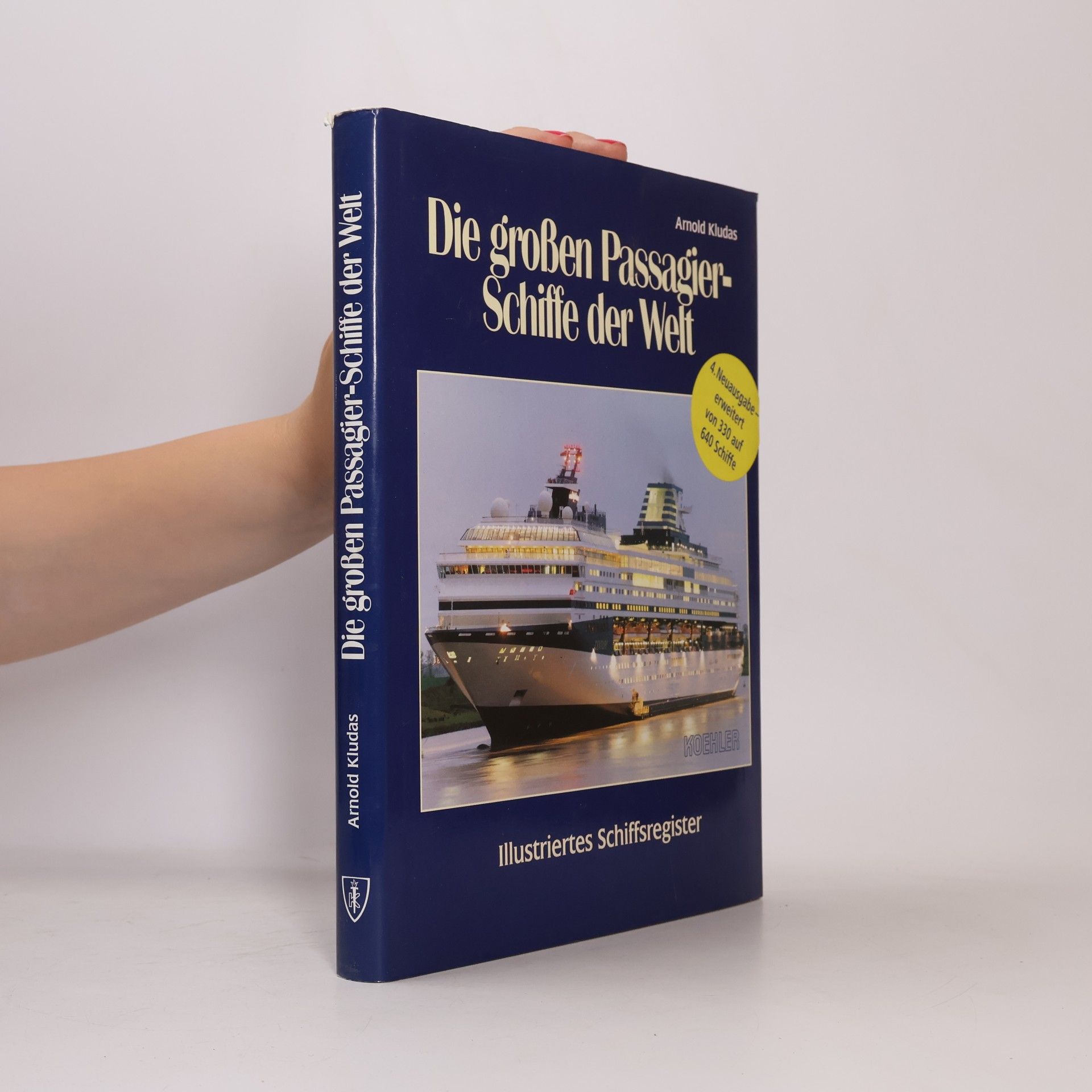Arnold Kludas Die grossen Passagierschiffe der Welt: Illustriertes Schiffsregister - 4. Neuausgabe, erweitert von 330 auf 640 Schiffe