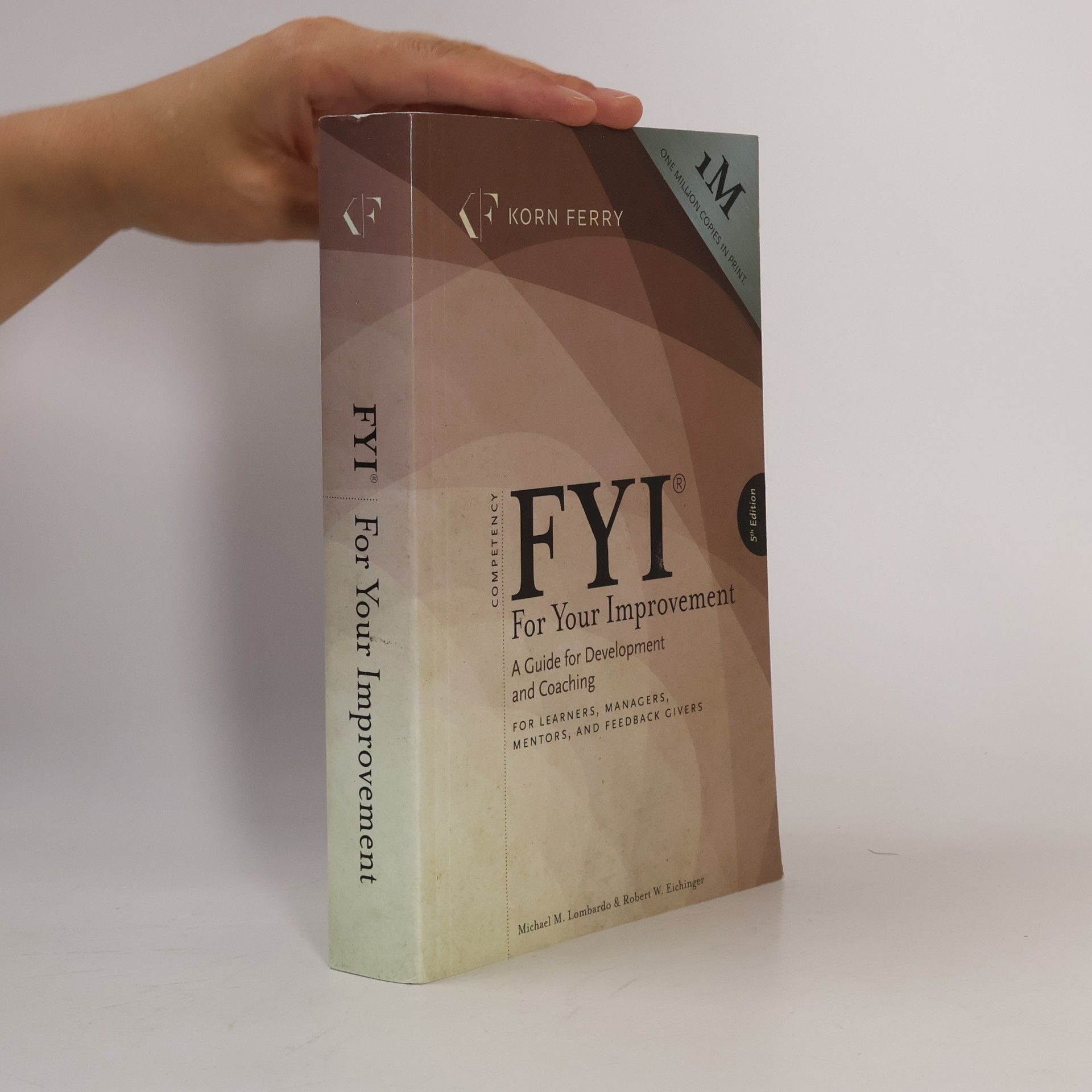 Michael M. Lombardo FYI for your improvement : a guide for development and coaching for: learners, managers, mentors, and feedback givers