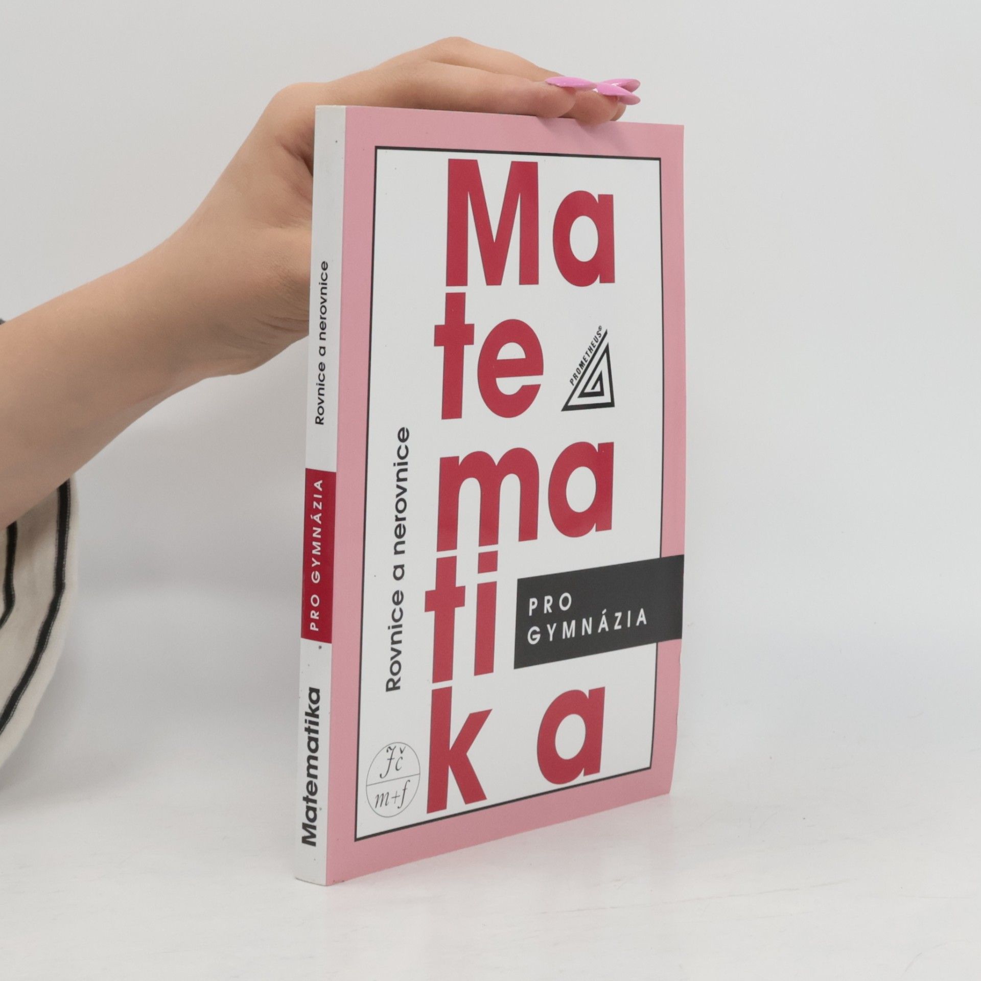 Matematika pro gymnázia. Rovnice a nerovnice