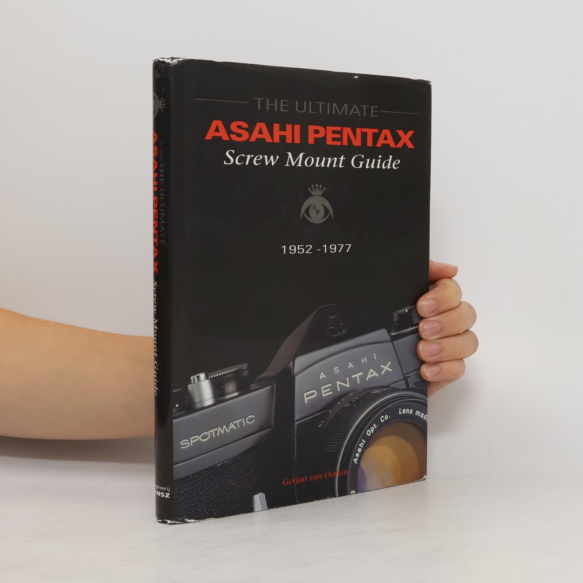 Gerjan van Oosten The Ultimate Asahi Pentax Screw Mount Guide 1952 - 1977