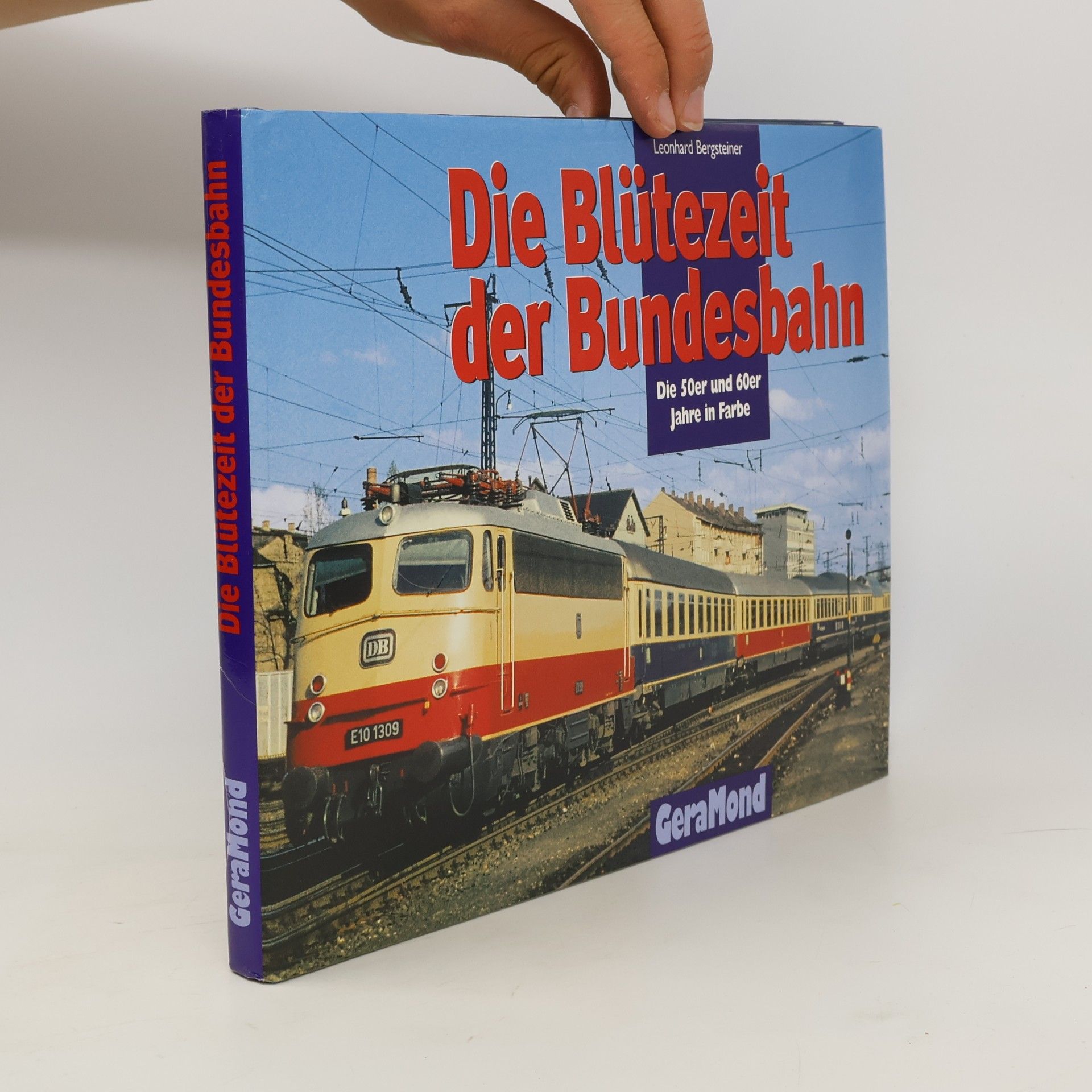 Leonhard Bergsteiner Die Blütezeit der Bundesbahn