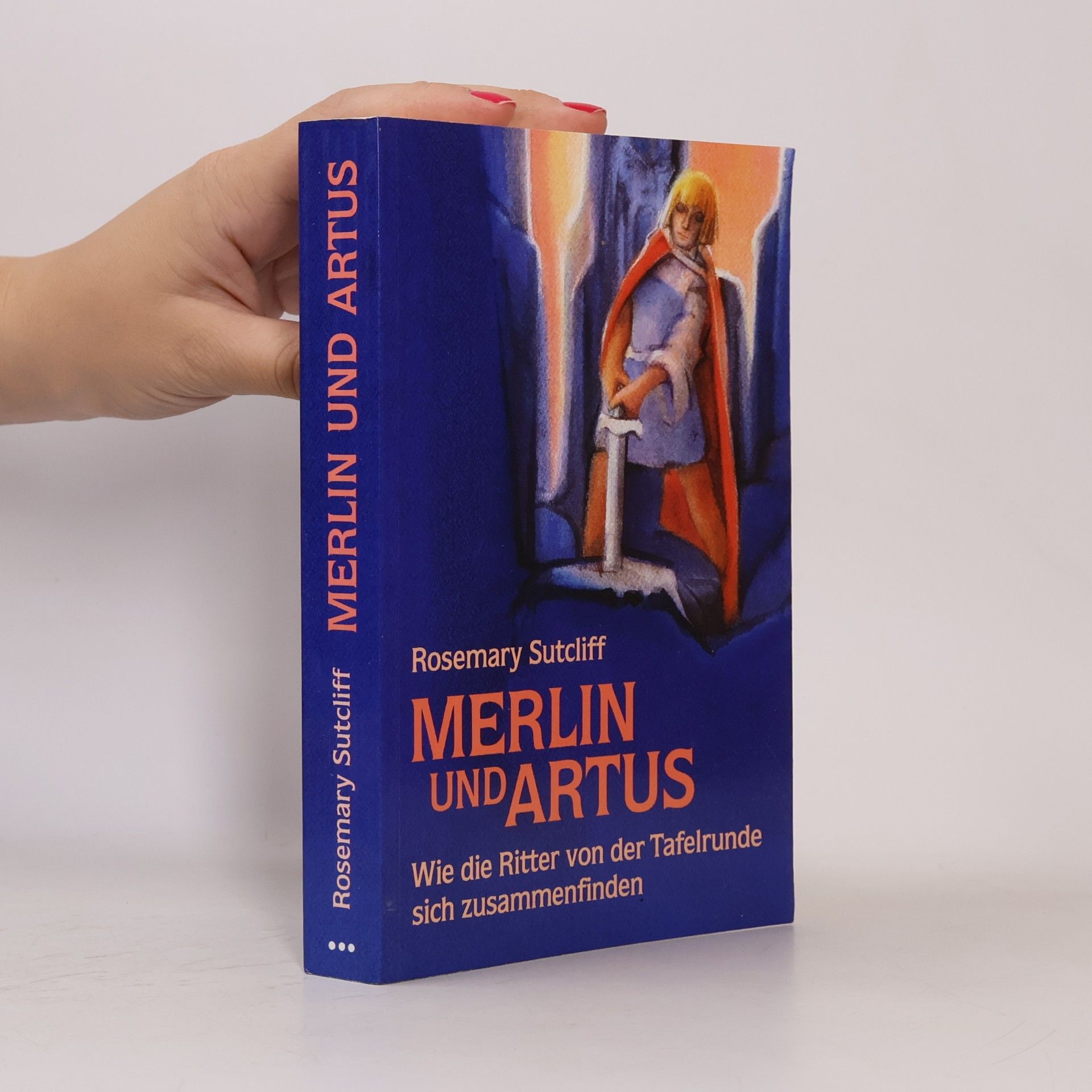 Rosemary Sutcliff Merlin und Artus. Wie die Ritter von der Tafelrunde sich zusammenfinden