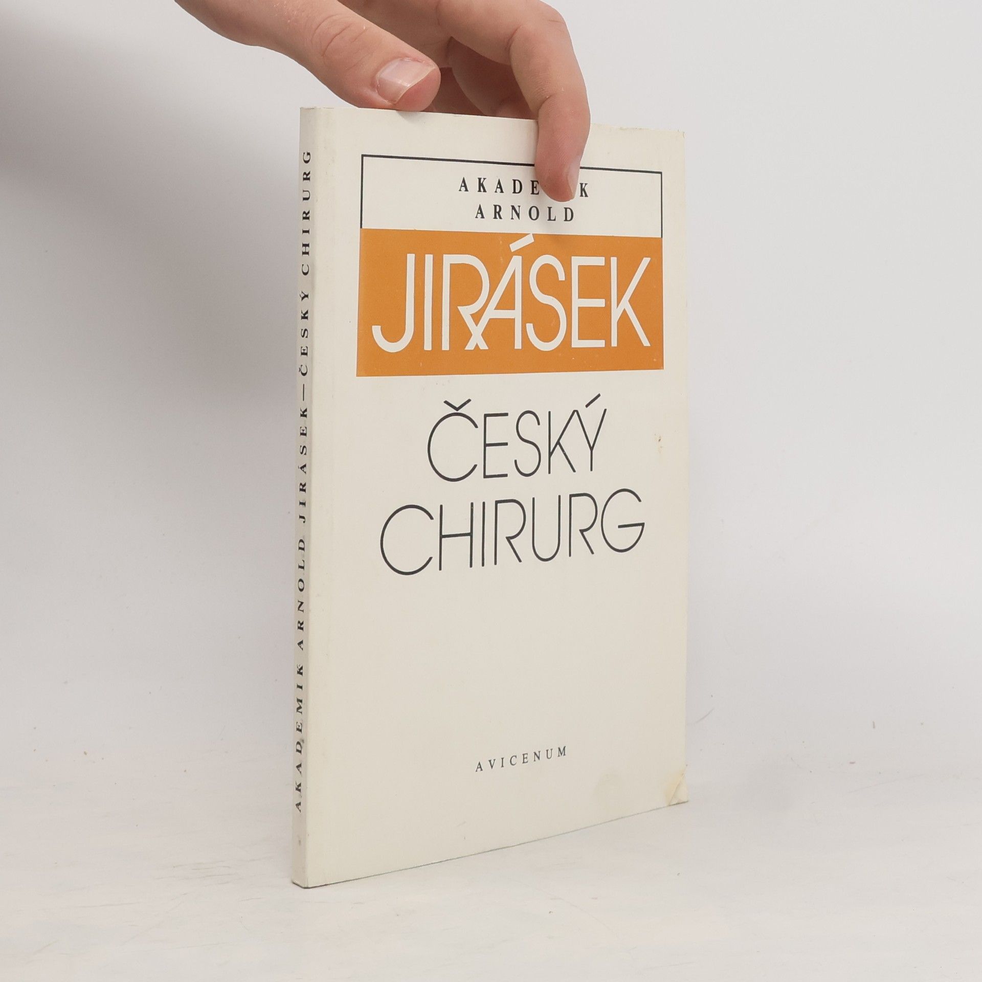 Akademik Arnold Jirásek. Český chirurg