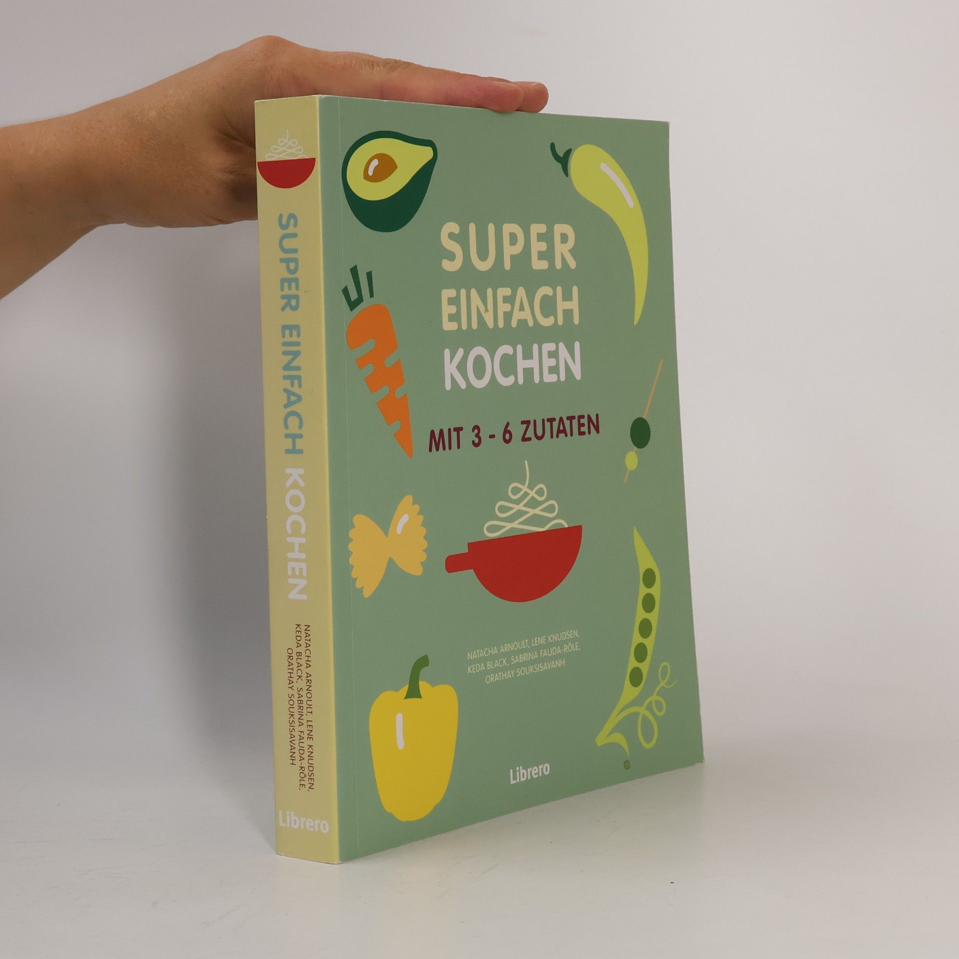 Natacha Arnoult Super einfach kochen mit 3-6 Zutaten