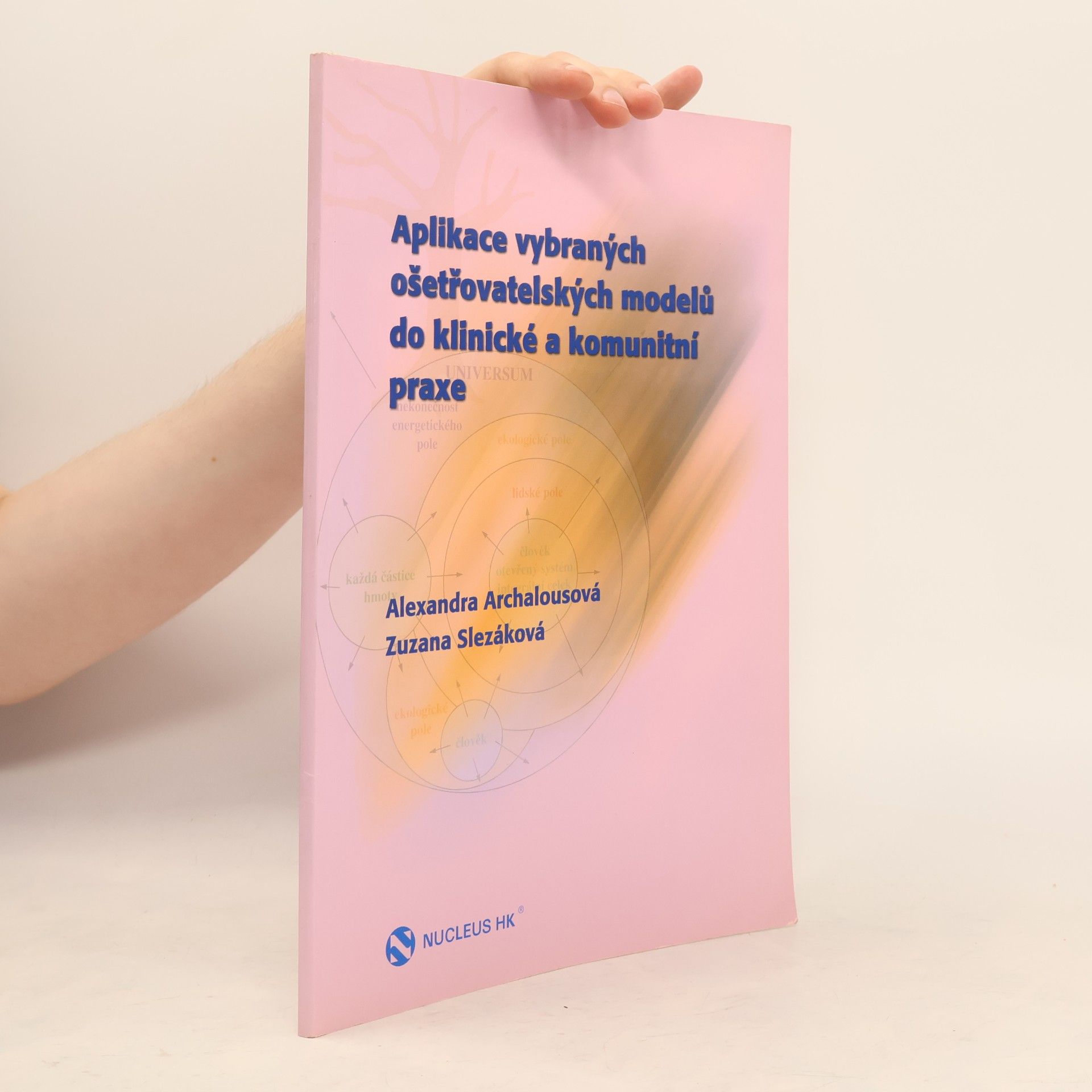 Aplikace vybraných ošetřovatelských modelů do klinické a komunitní praxe